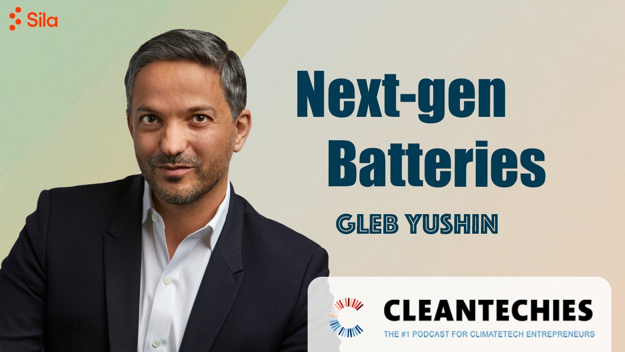 #224 How to Scale up Anode Manufacturing in the US w/ Gleb Yushin (Sila Nanotechnologies) episode artwork