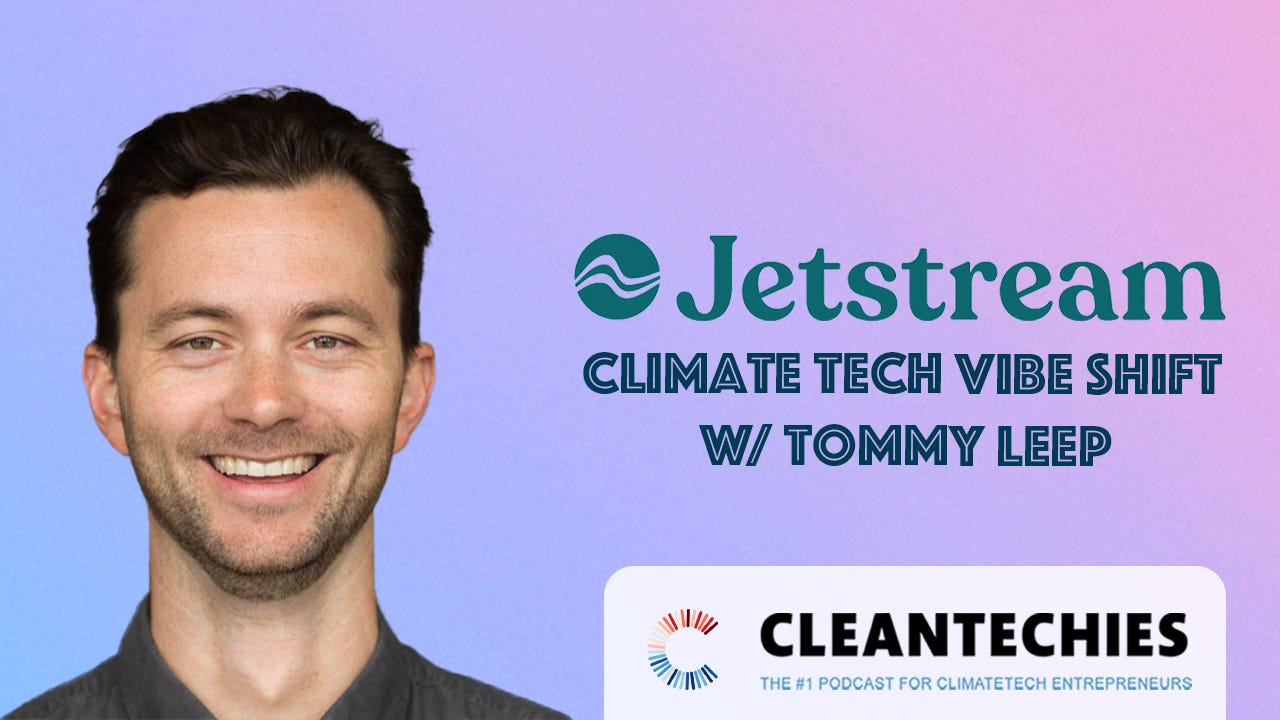 #238 ClimateTech is Mainstream but so is The Vibe Shift | Tommy Leep (Jetstream) episode artwork