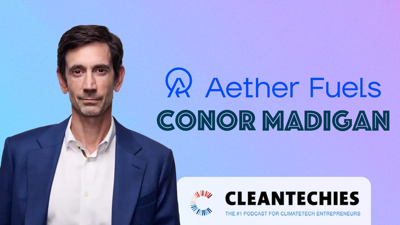 #254 The Path to Cost Parity Between Sustainable Fuels & Fossil Fuels | Conor Madigan, Aether Fuels