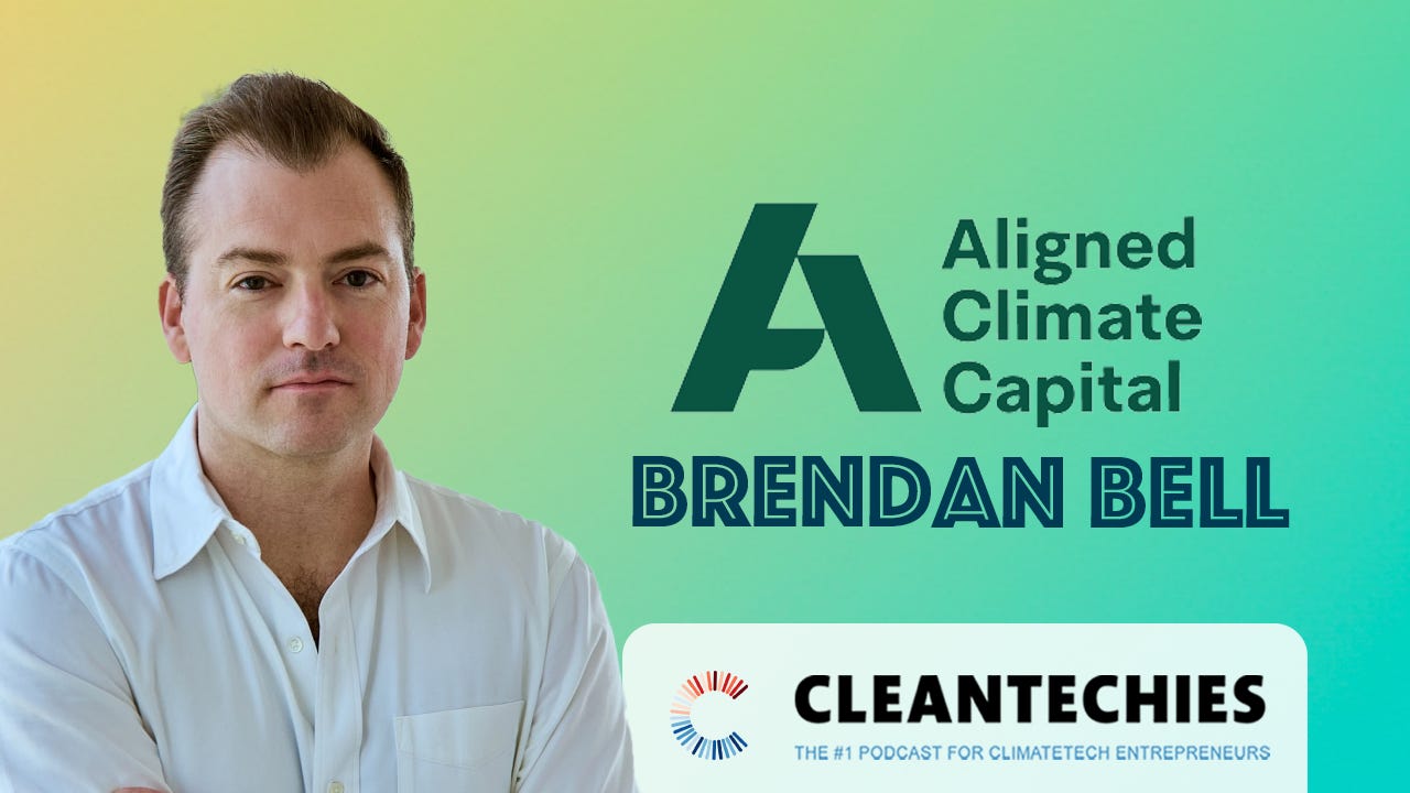 #257 Betting on $2 Trillion in Climate Infrastructure & Lessons from the DOE Loan Programs Office | Brendan Bell (Aligned Climate Capital)