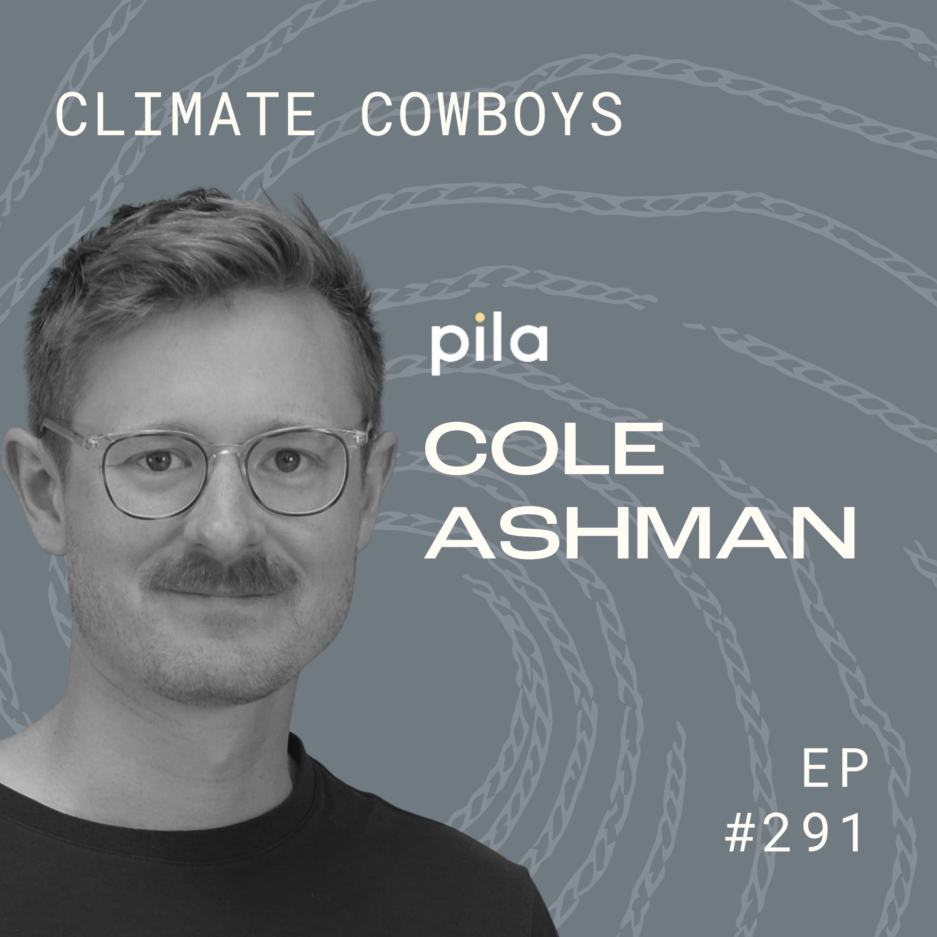 #291 Building Physical Infrastructure at the Speed of Software | Cole Ashman | Pila |  episode artwork