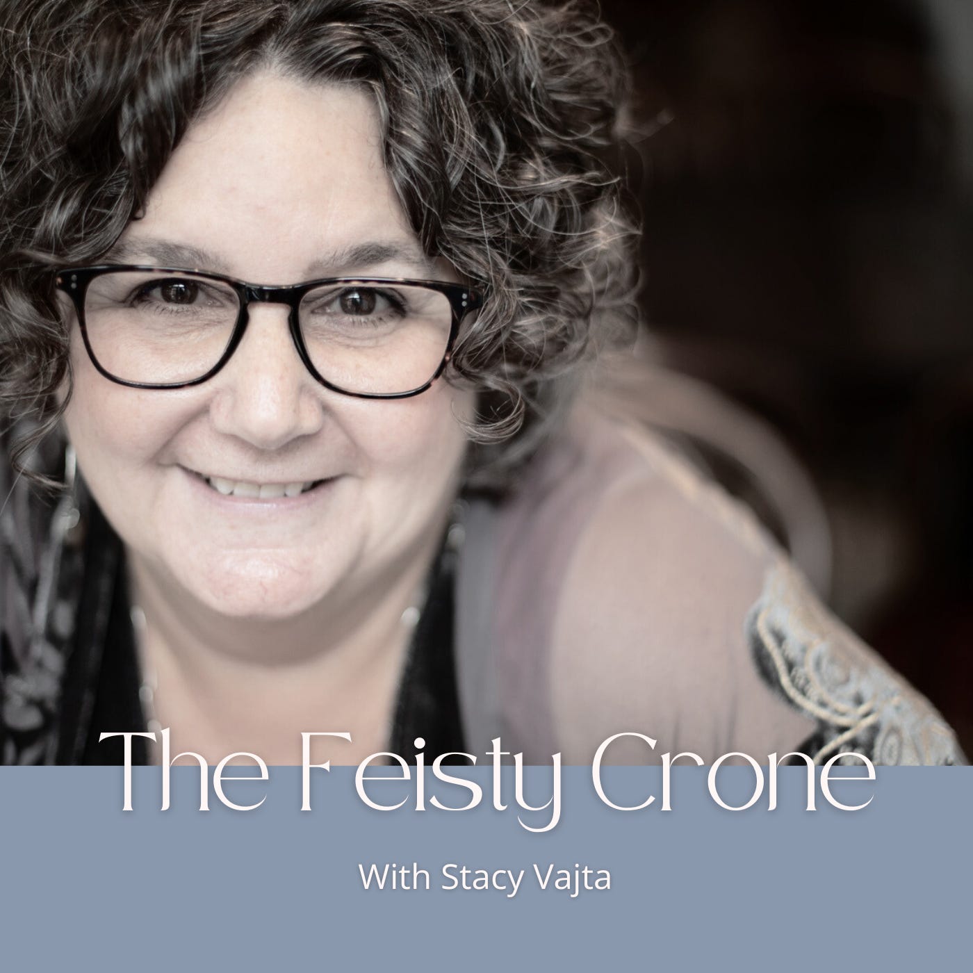 EP01:The Feisty Crone Podcast Welcome