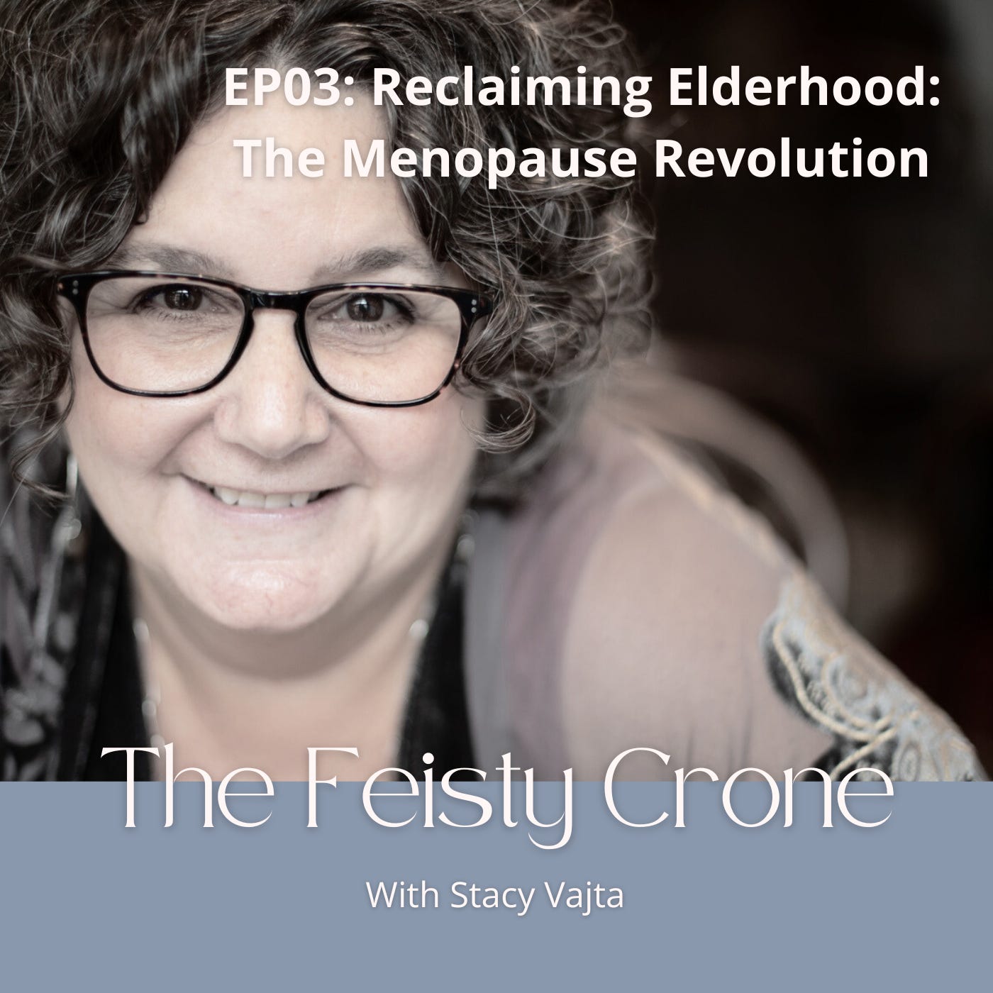 EP03: Reclaiming Elderhood: The Menopause Revolution
