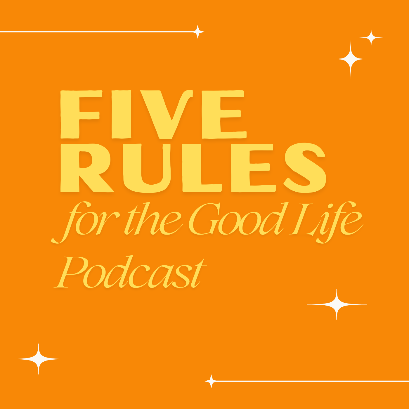 Five Rules for the Good Life Podcast