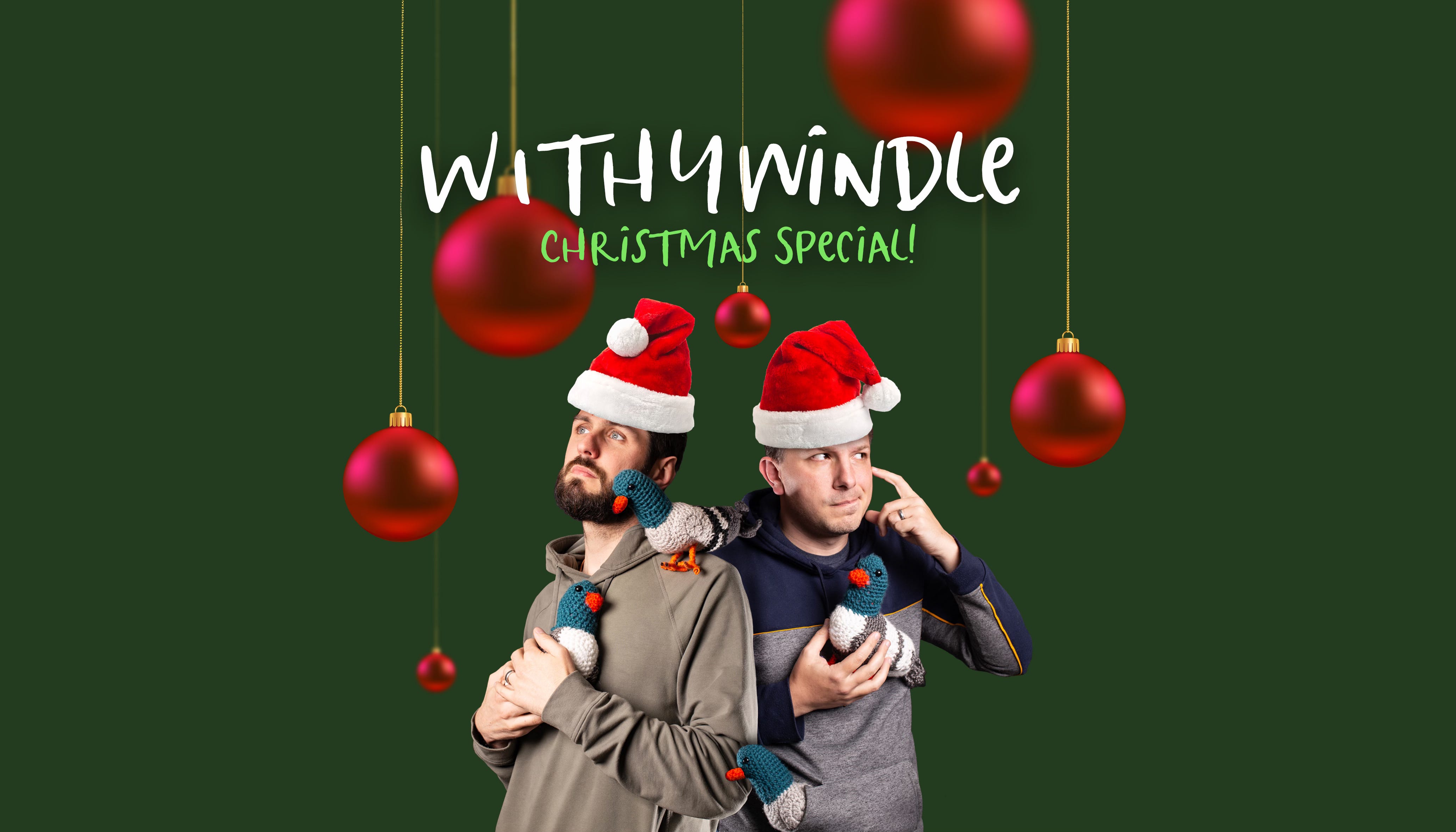The Withywindle Christmas Special! The Withywindle Christmas Special!