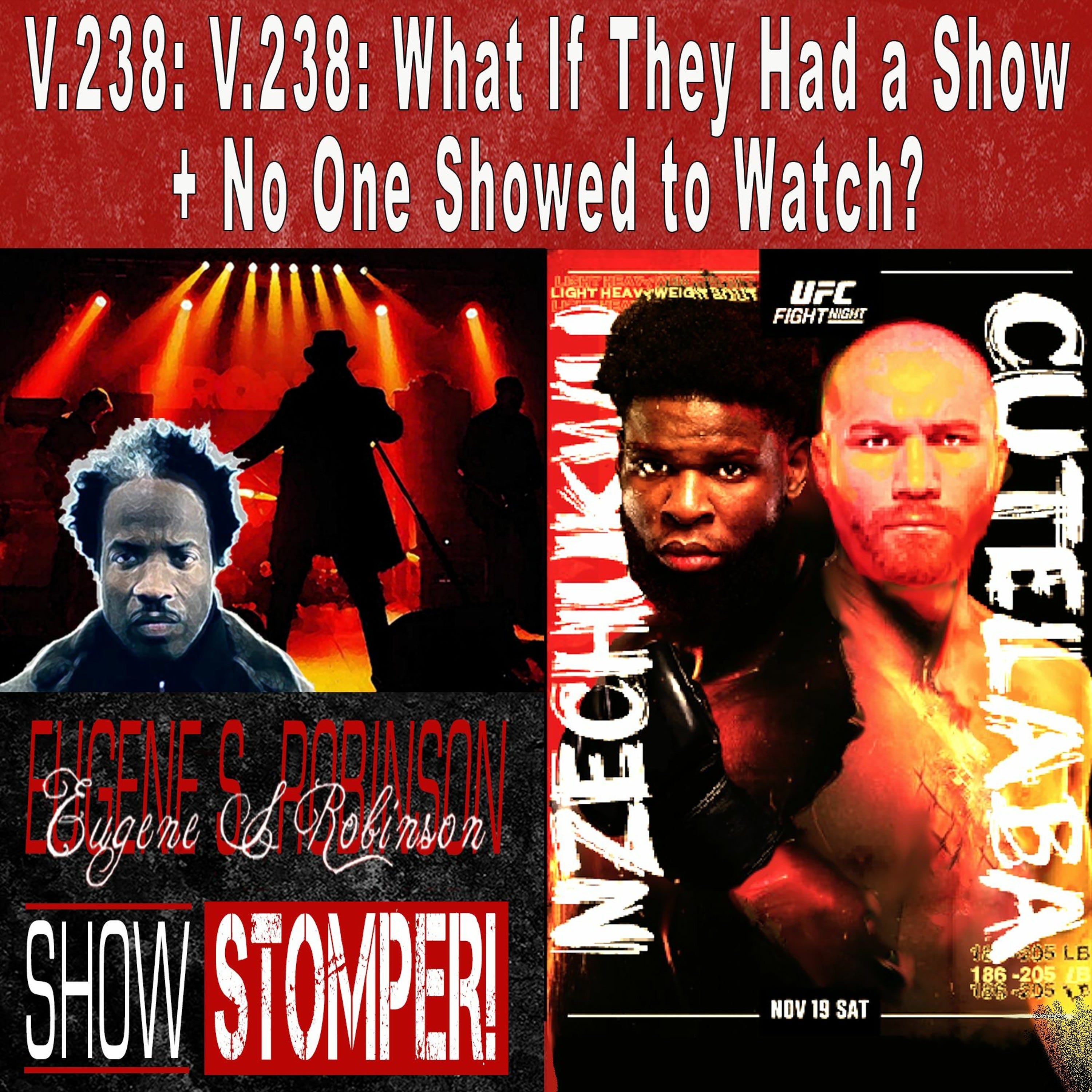 V.238: What If They Had a Show + No One Showed to Watch? On The Eugene S. Robinson Show Stomper!