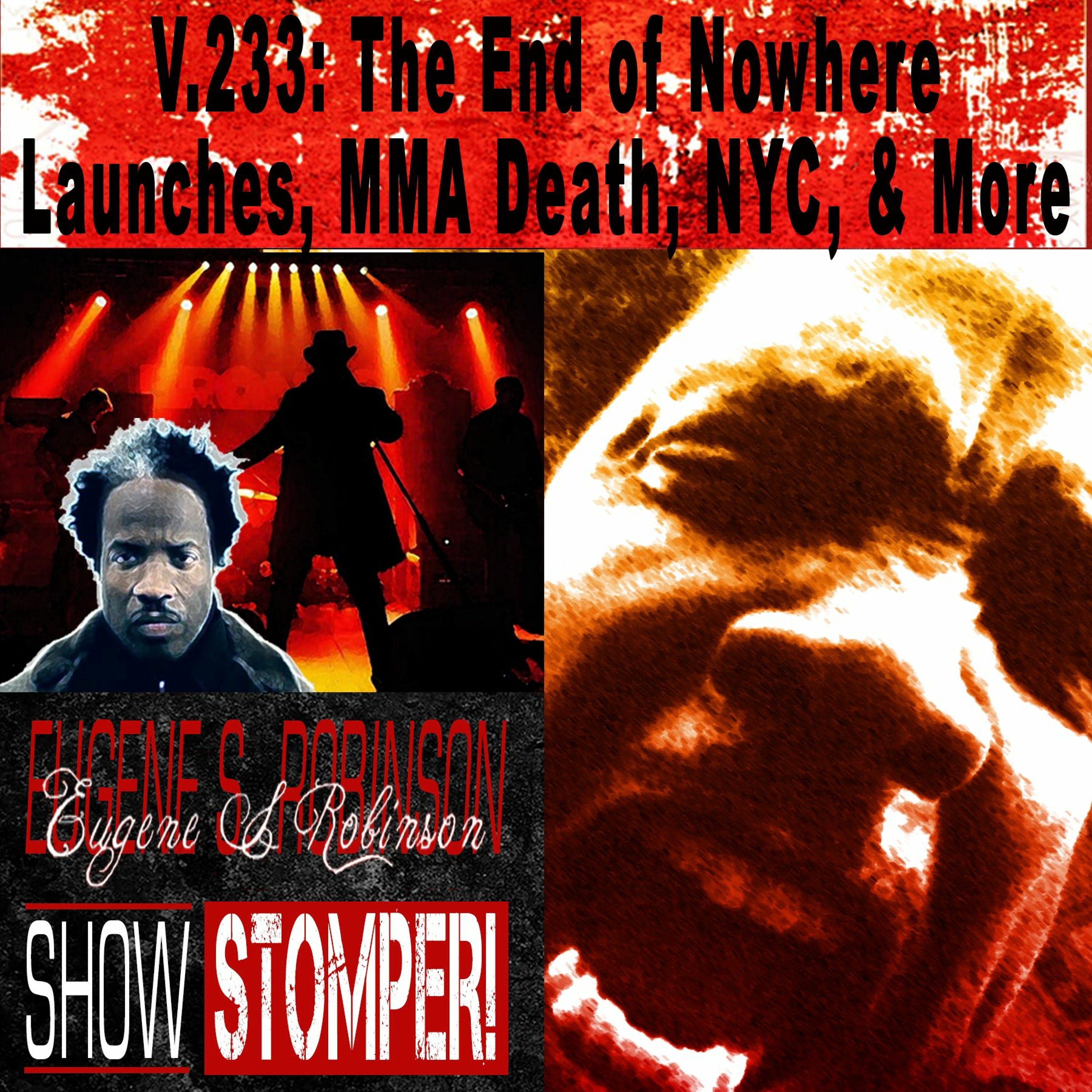V.233: The End of Nowhere Launches, MMA Death, NYC + More On The Eugene S. Robinson Show Stomper!