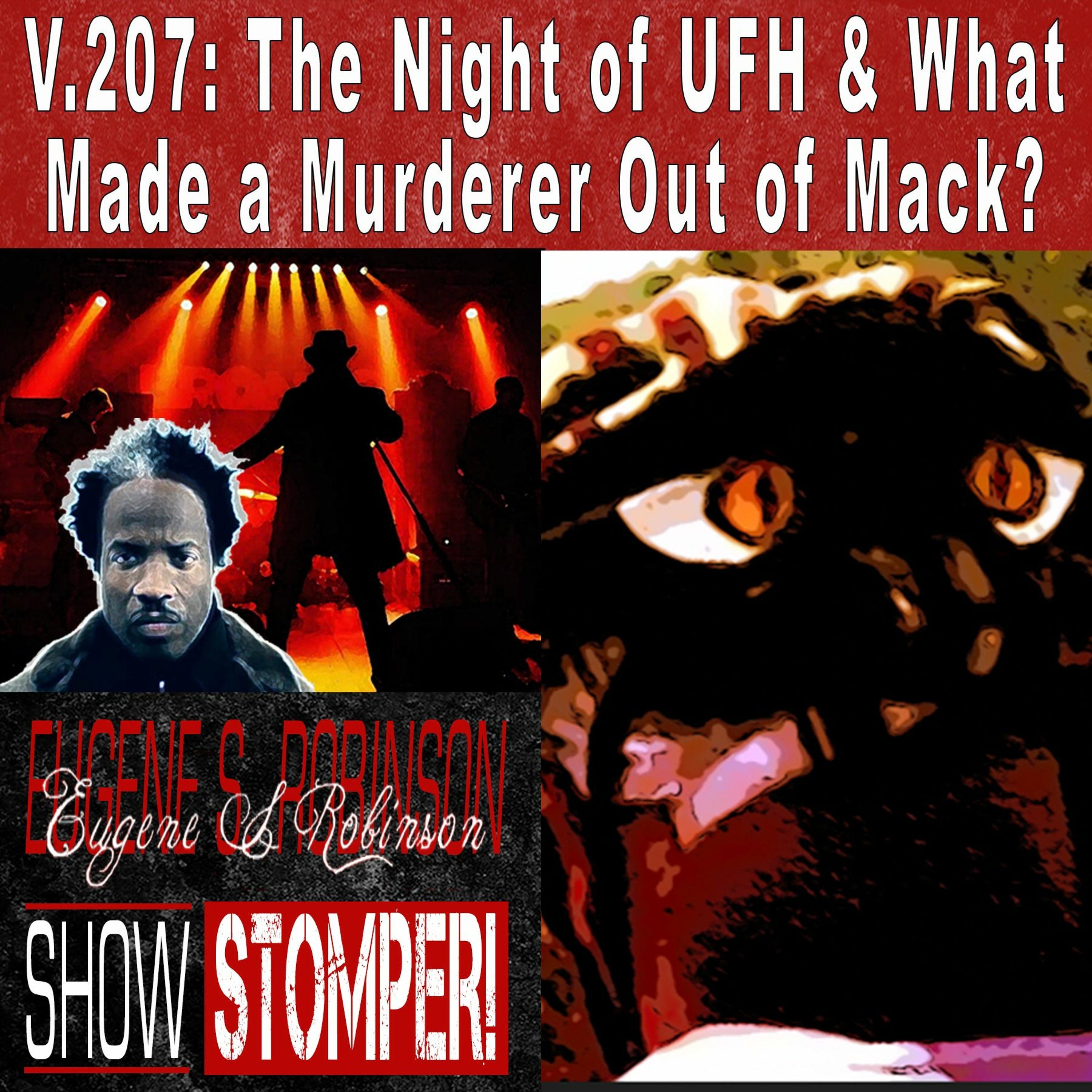 V.207: The Night of UGH + What Made a Murderer Out of Mack? On The Eugene S. Robinson Show Stomper!