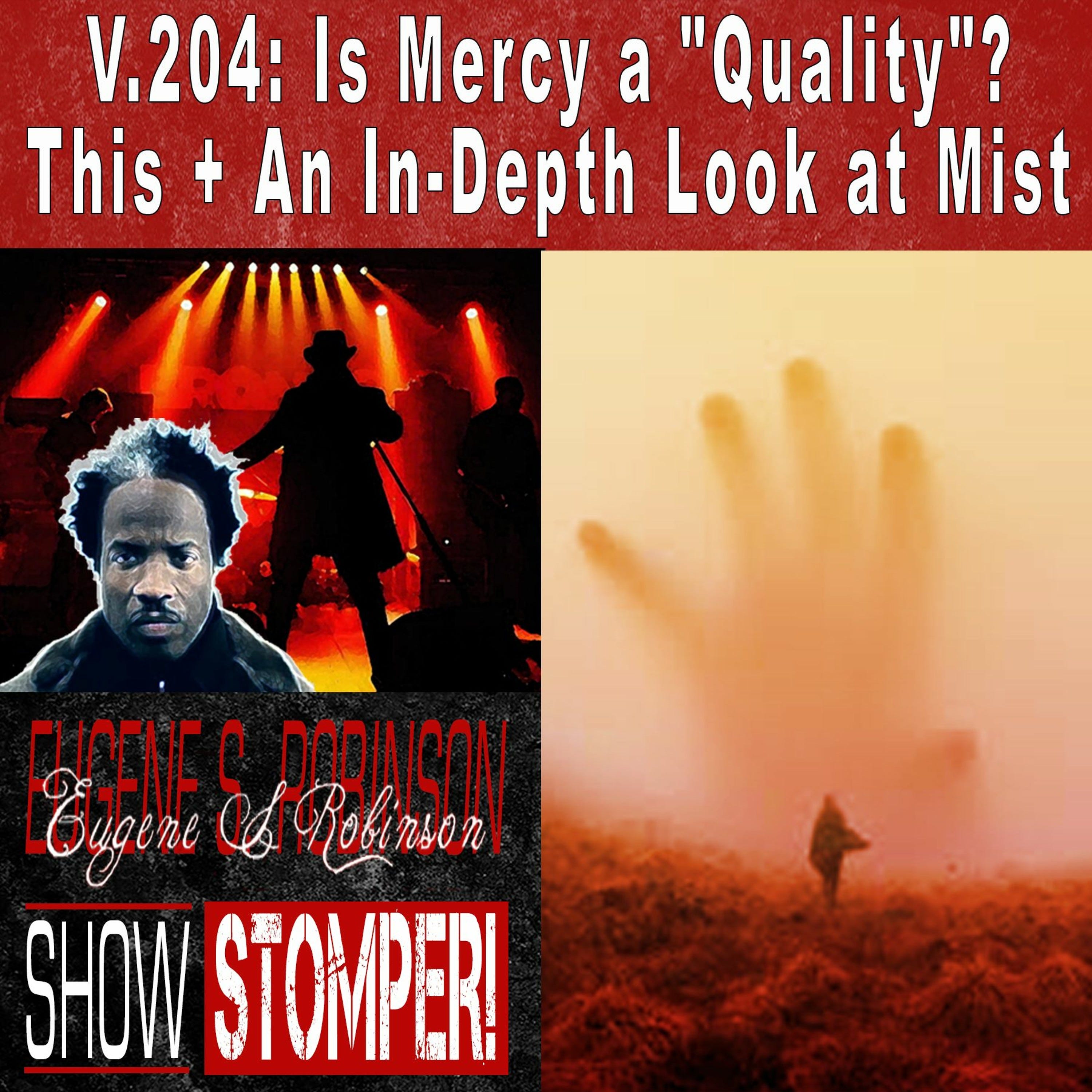 V.204 Is Mercy A 'Quality' This + An In - Depth Look At Mist On The Eugene S. Robinson Show Stomper