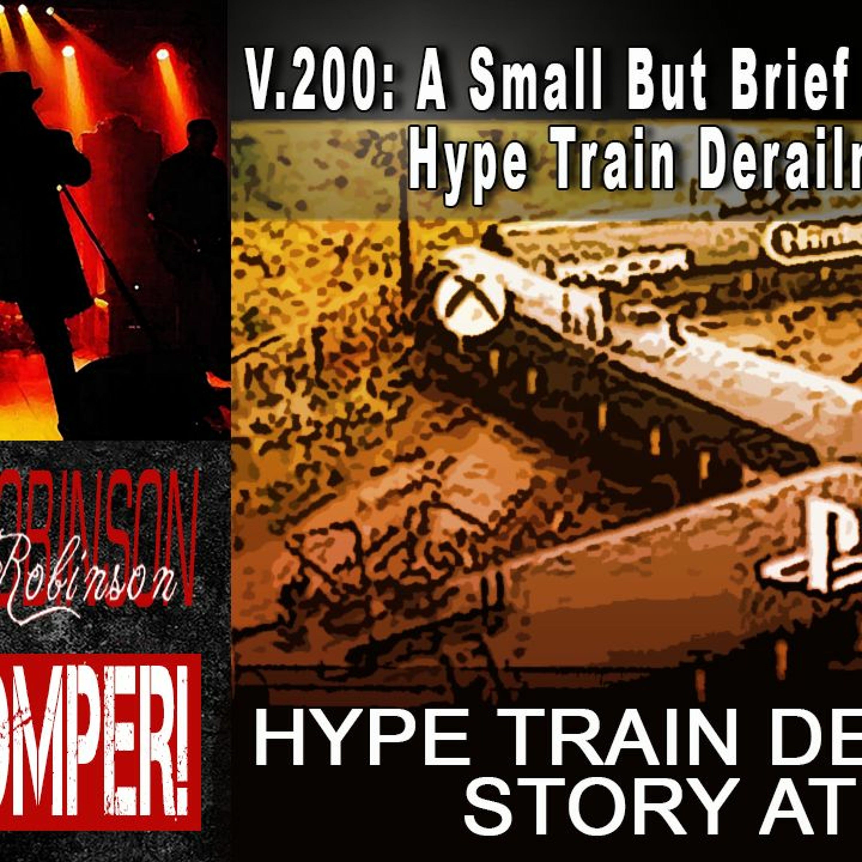 V.200: A Small But Brief Celebration: Hype Train Derailments On The Eugene S. Robinson Show Stomper