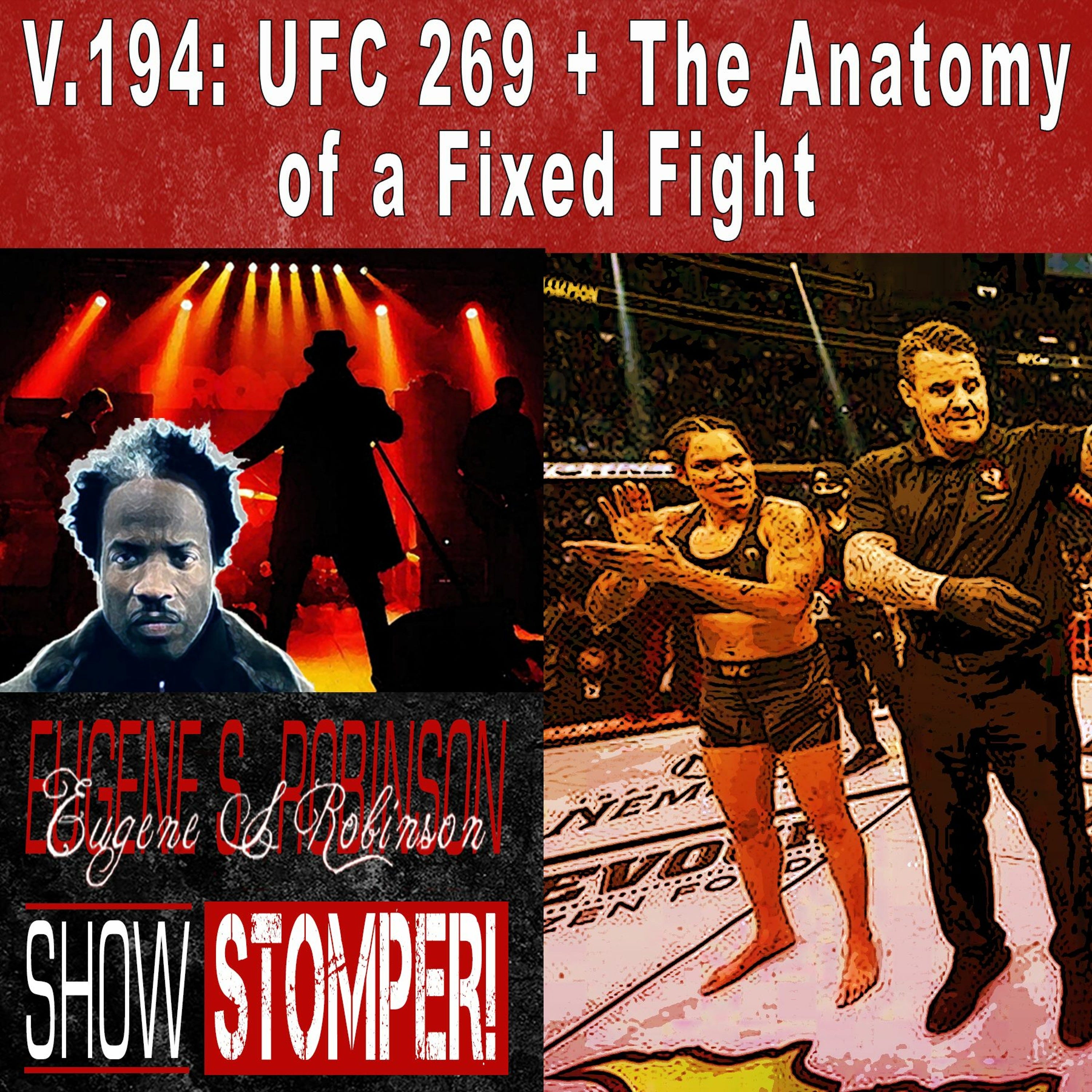 V.194 UFC 269 + The Anatomy Of A Fixed Fight On The Eugene S. Robinson Show Stomper!