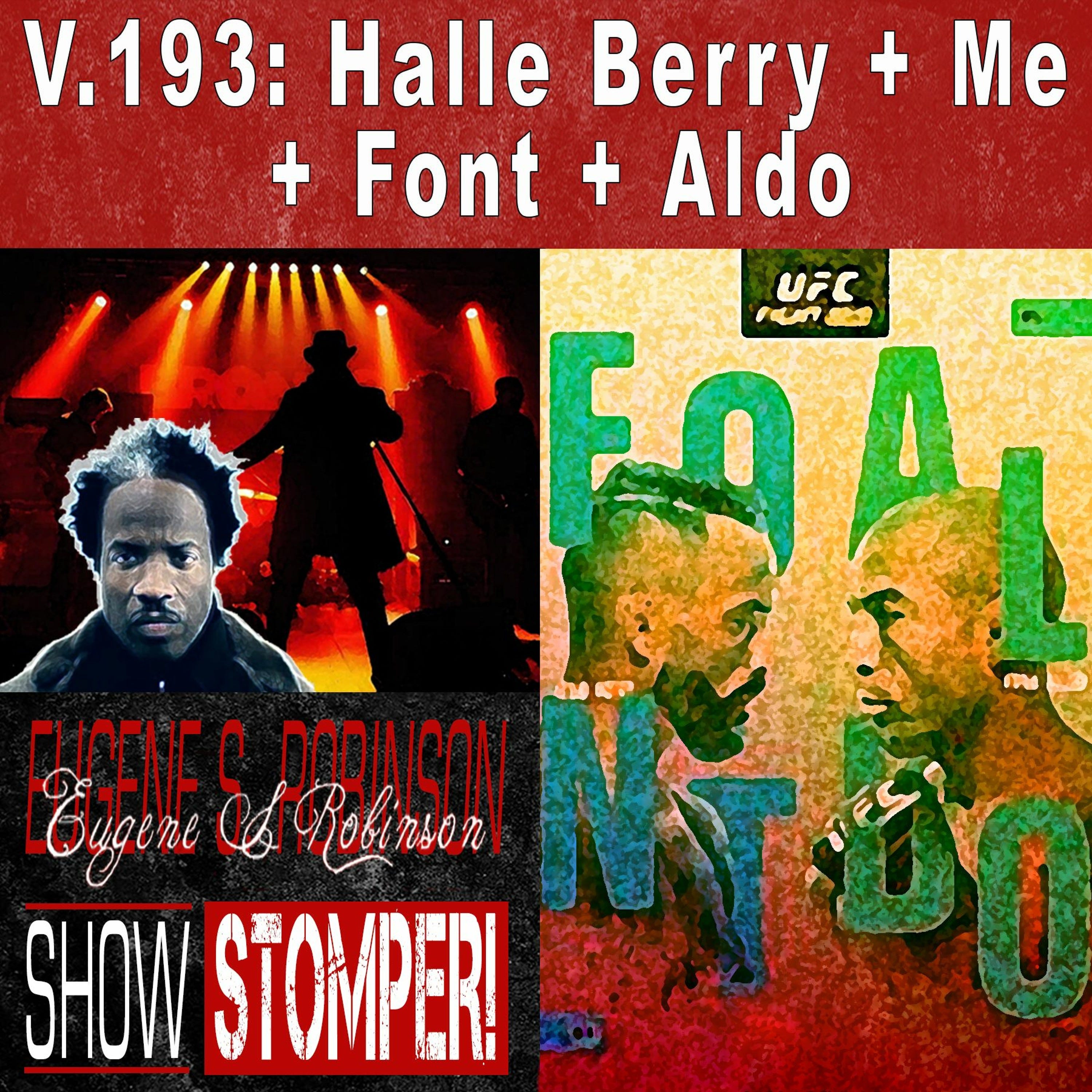 V.193 Halle Berry + Me + Font + Aldo On The Eugene S. Robinson Show Stomper!