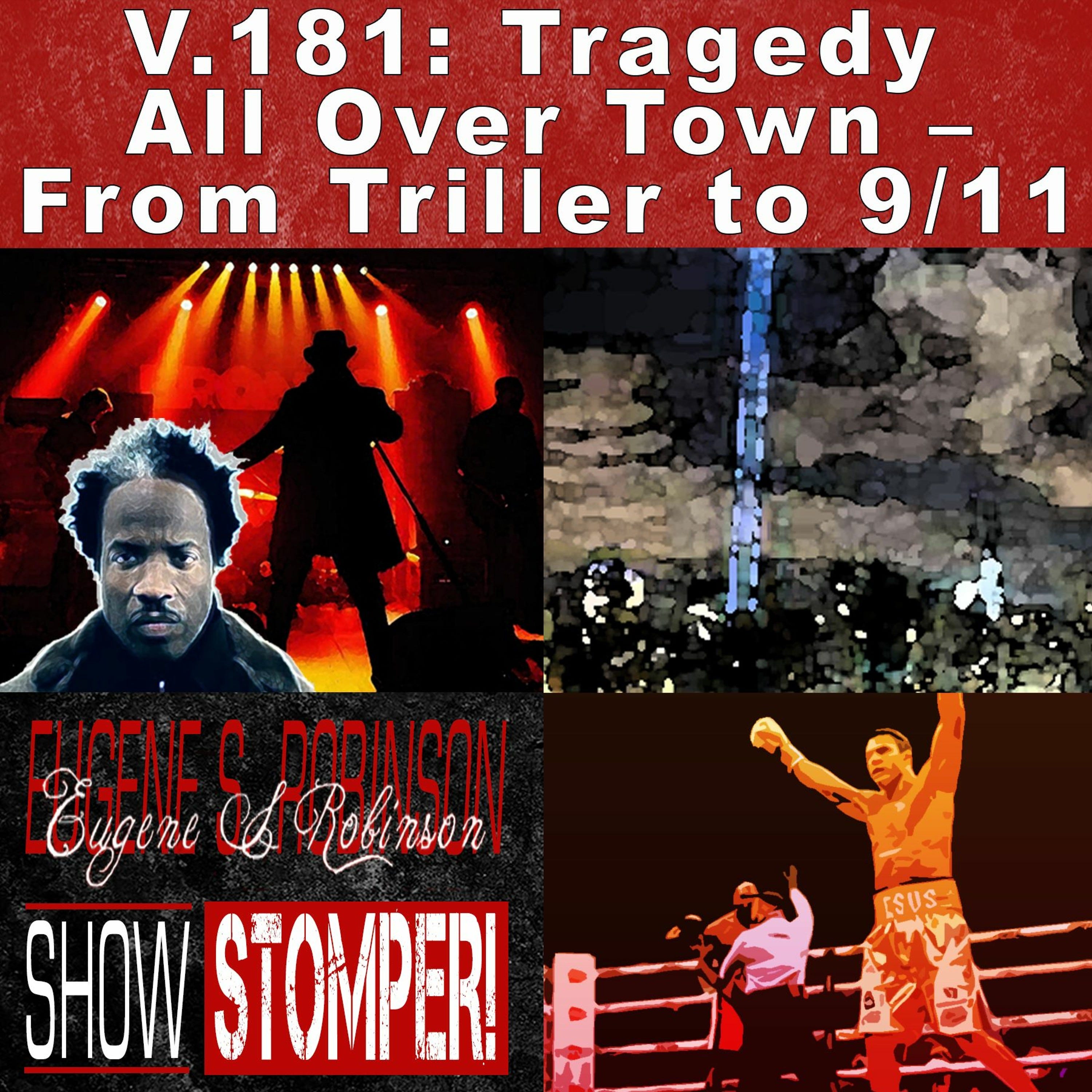 V.181 Tragedy All Over Town – From Triller To 911 On The Eugene S. Robinson Show Stomper!