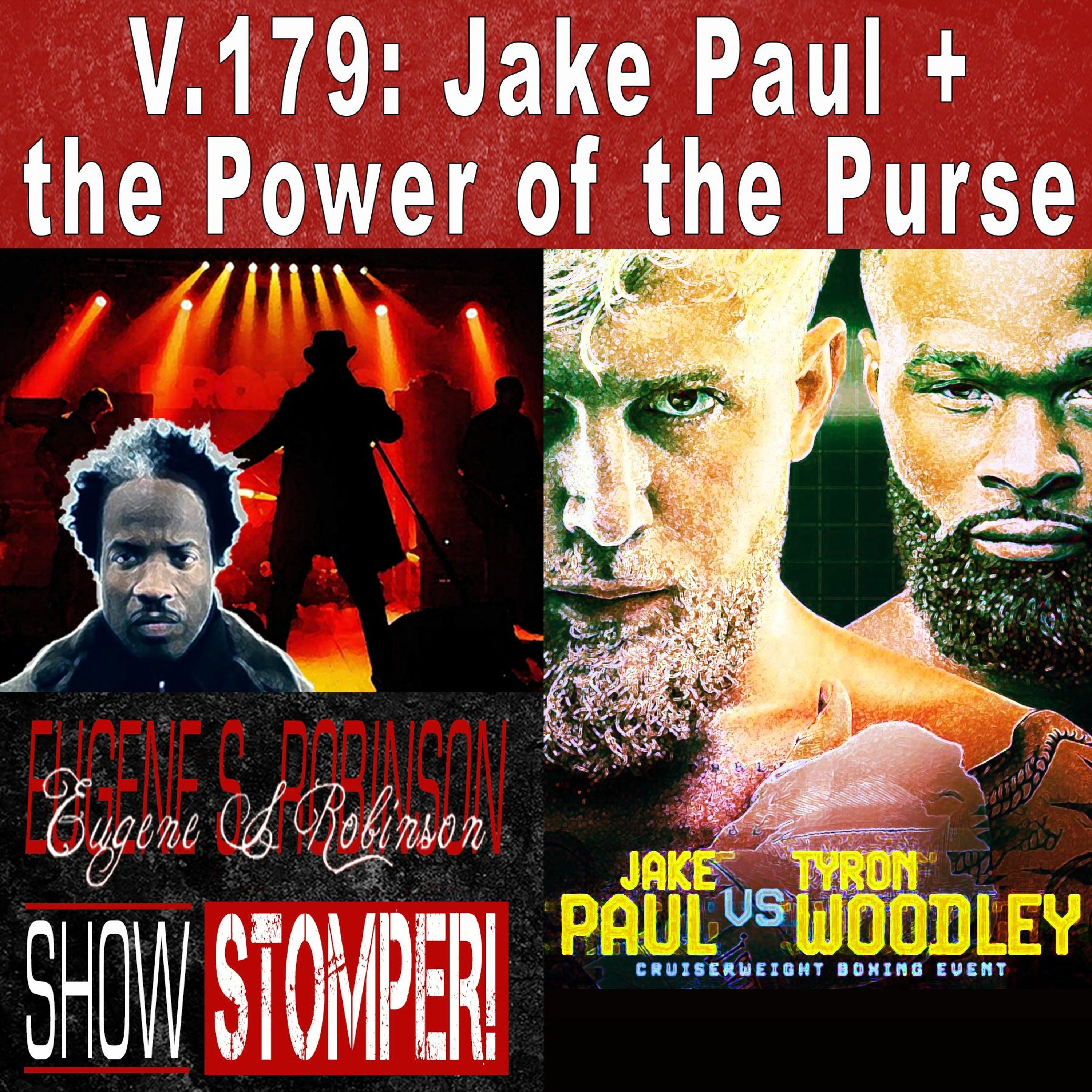 V.179 Jake Paul + The Power Of The Purse On The Eugene S. Robinson Show Stomper!
