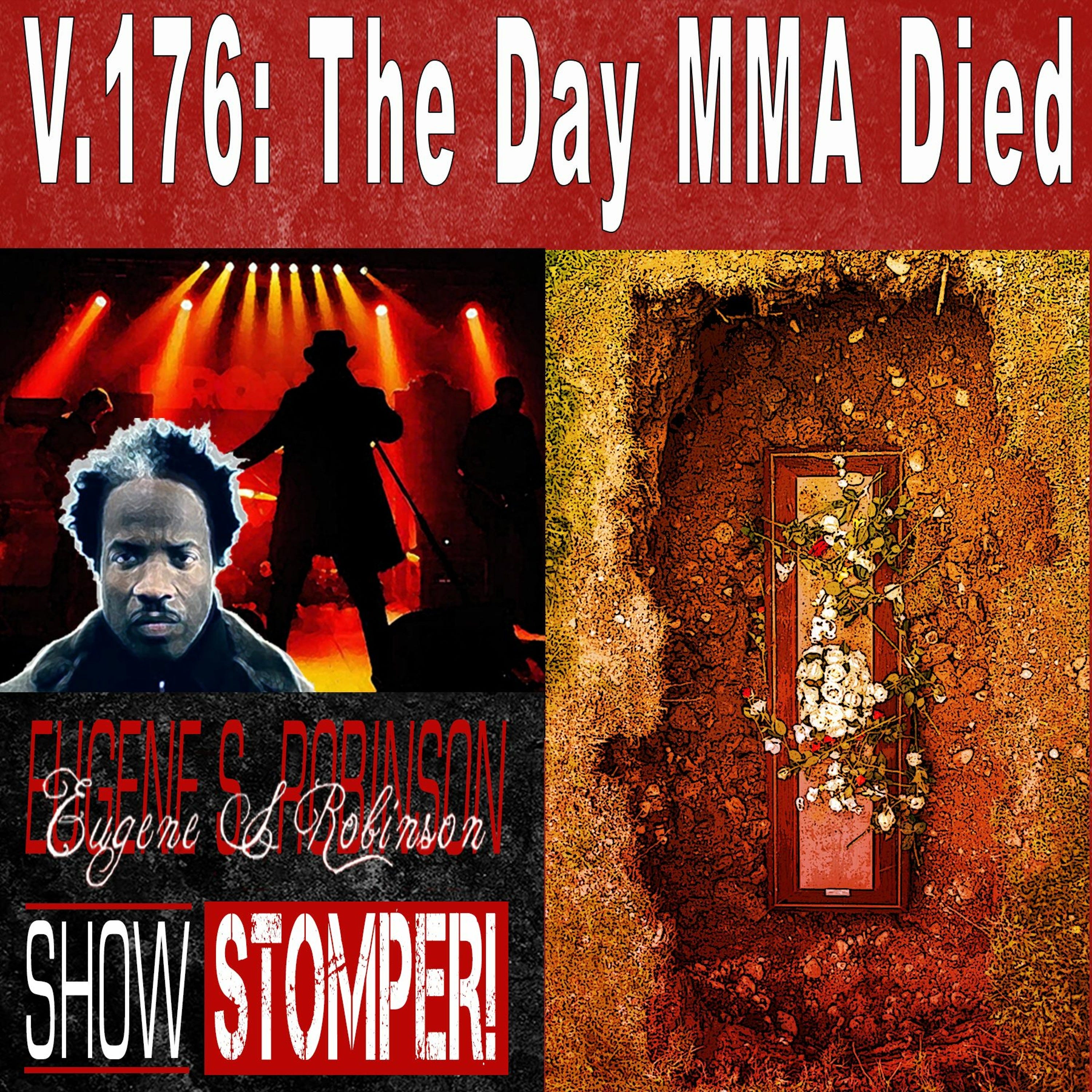 V.176 The Day MMA Died On The Eugene S. Robinson Show Stomper!