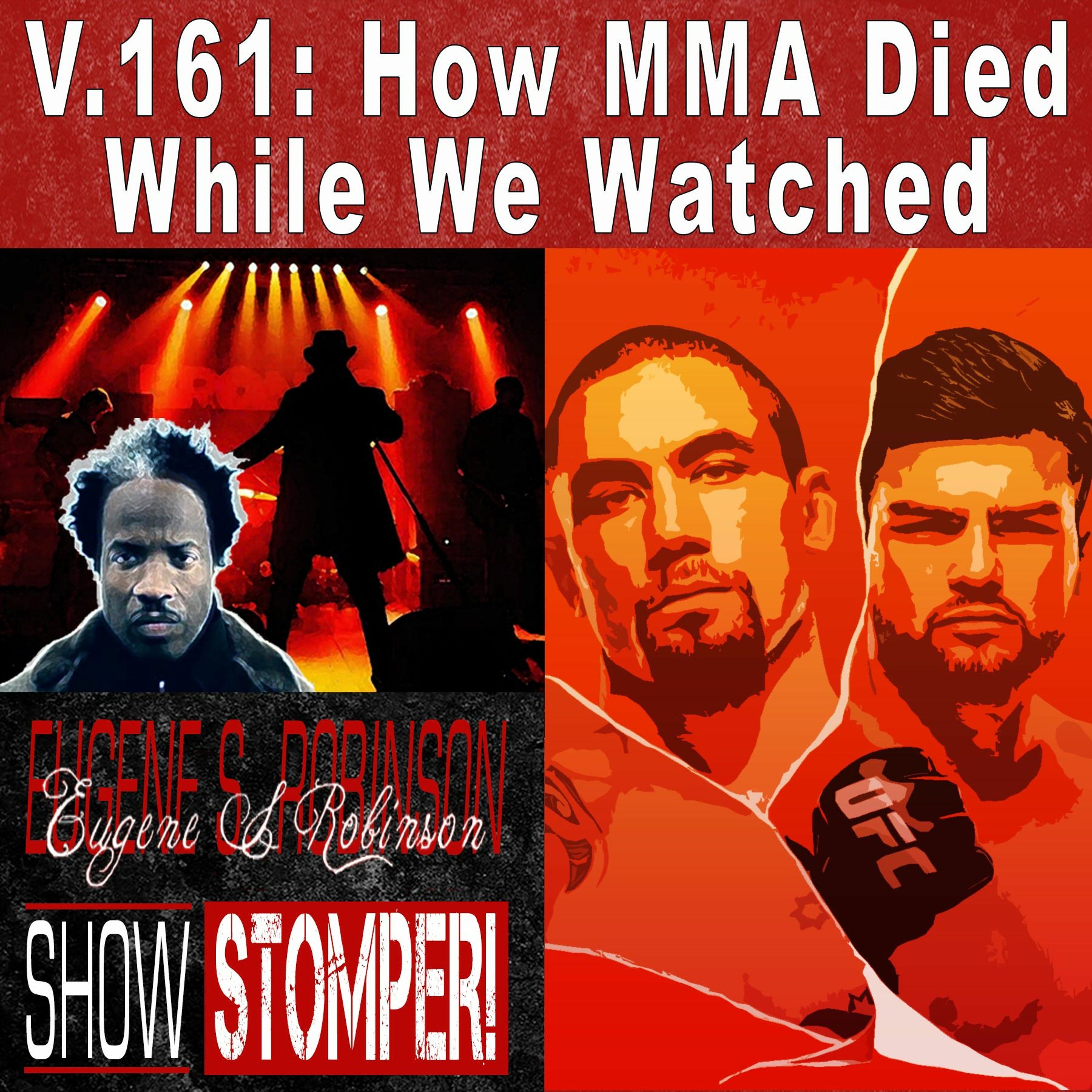 V.161: How MMA Died While We Watched on The Eugene S. Robinson Show Stomper!