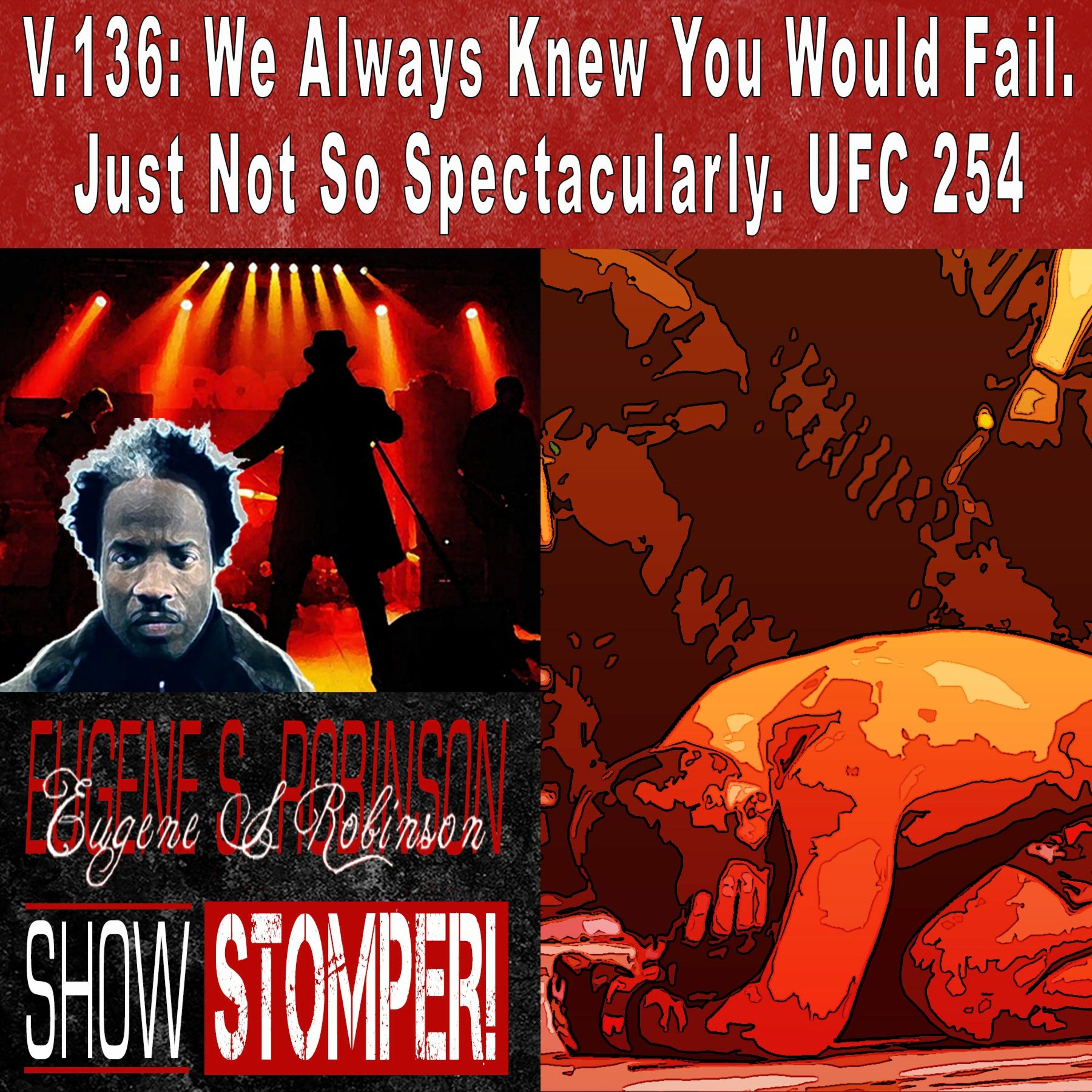 V.136 We Always Knew You Would Fail. Just Not So Spectacularly. UFC 254 On The Show Stomper! episode artwork