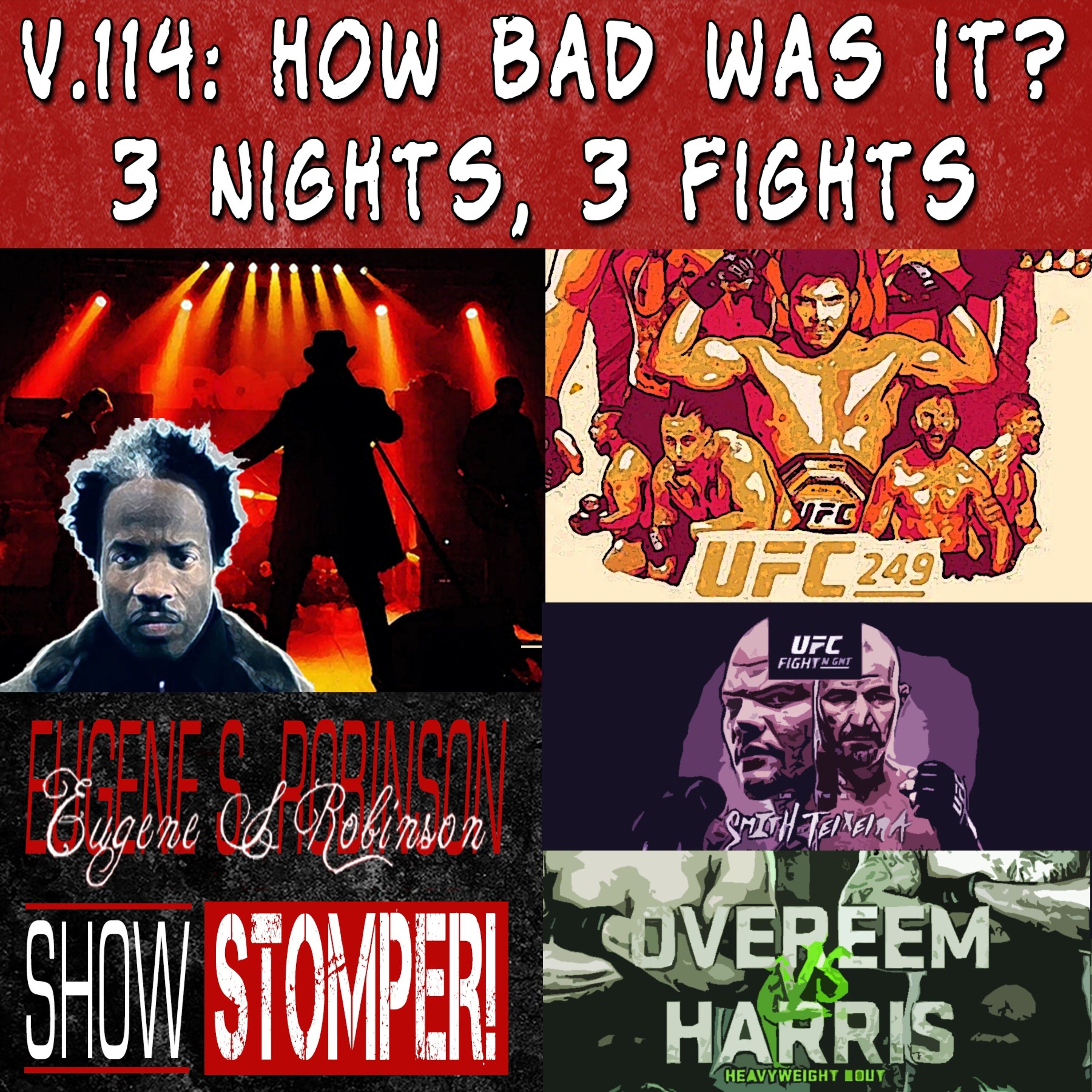 V.114 - How Bad Was It? 3 Nights, 3 Fights - A Recap on The Eugene S. Robinson Show Stomper!