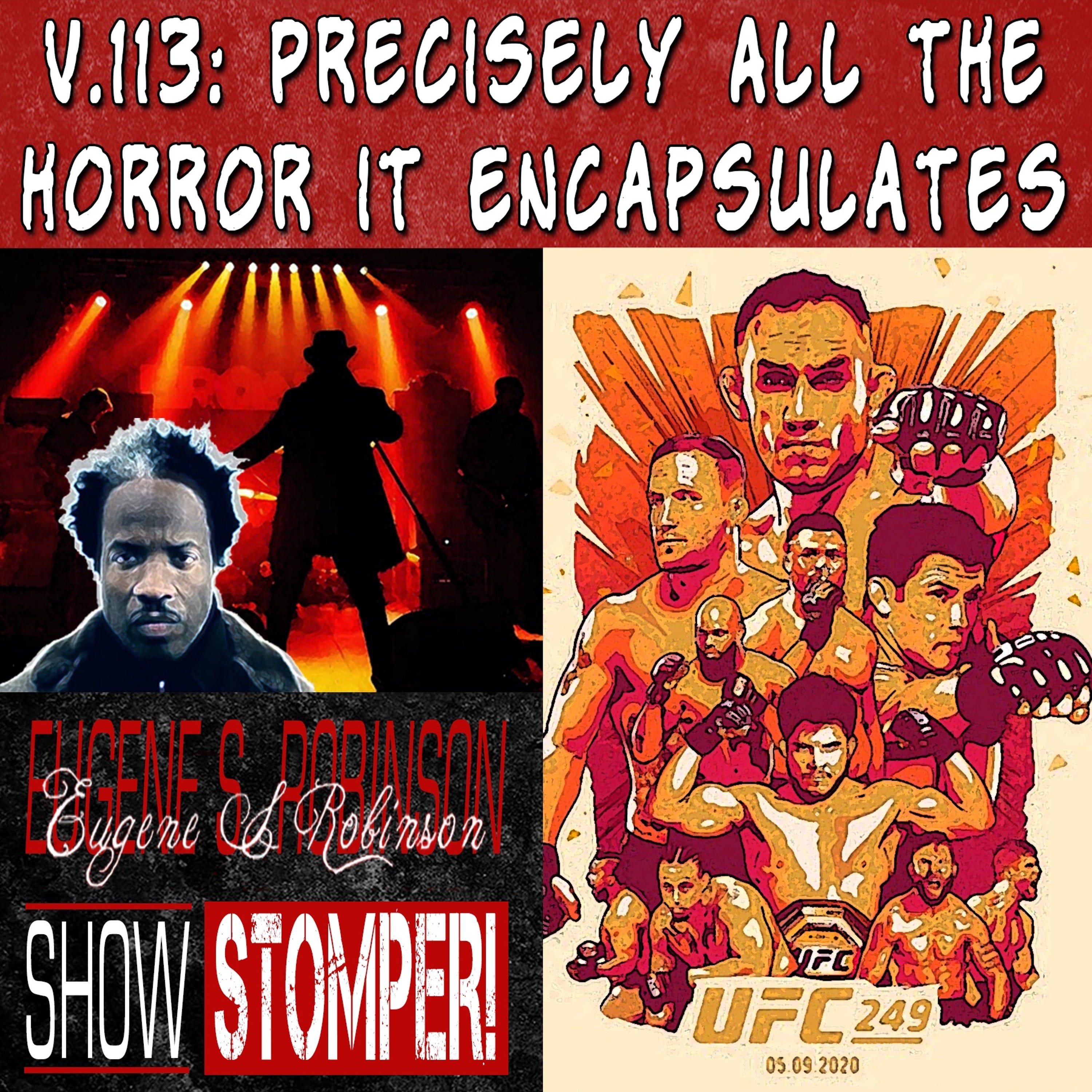 V.113: UFC 249 + Precisely All the Horror It Encapsulates On The Eugene S. Robinson Show Stomper!