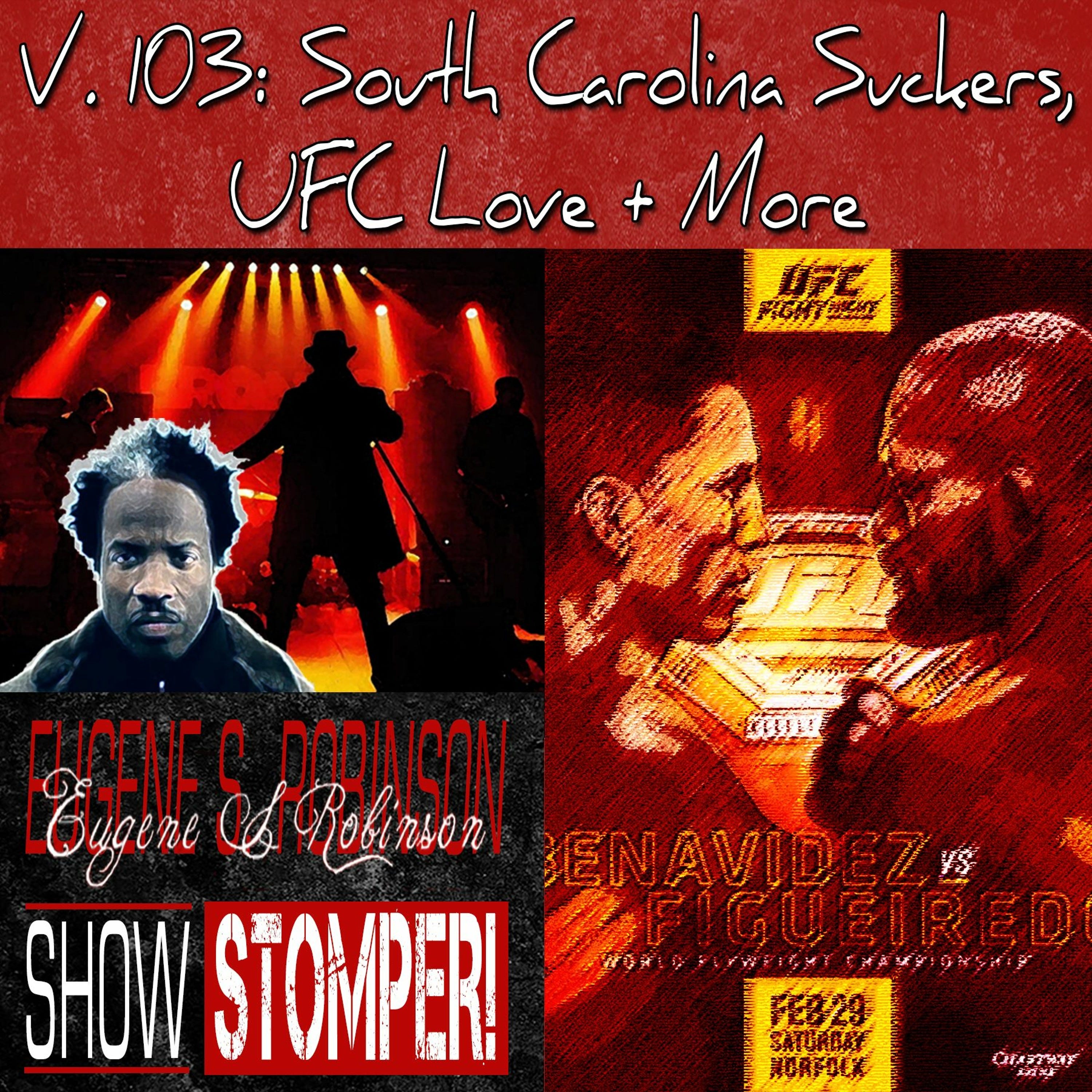 V. 103 South Carolina Suckers, UFC Love + More On The Eugene S. Robinson Show Stomper!