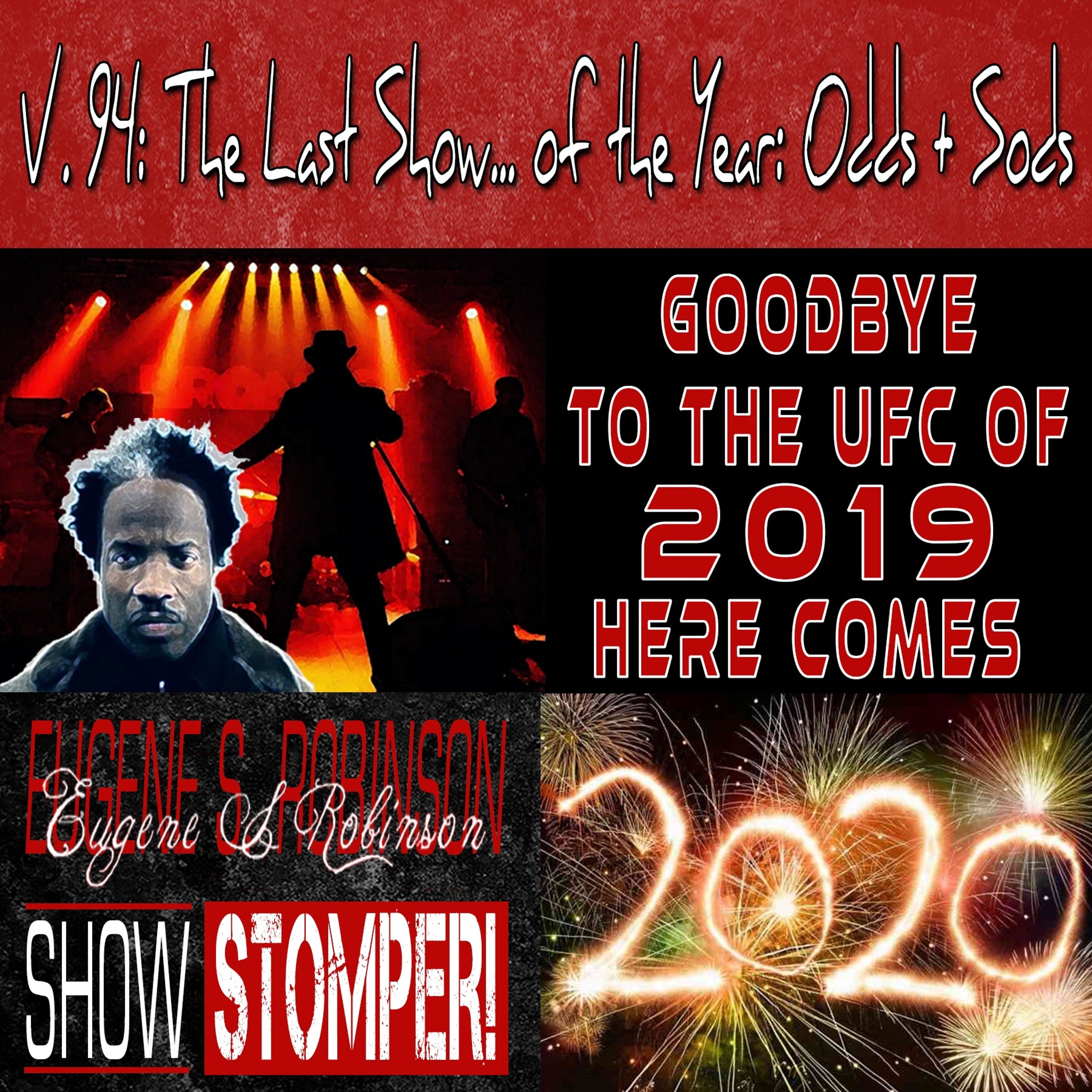 V. 94 The Last Show...of The Year Odds + Sods On The Eugene S. Robinson Show Stomper!