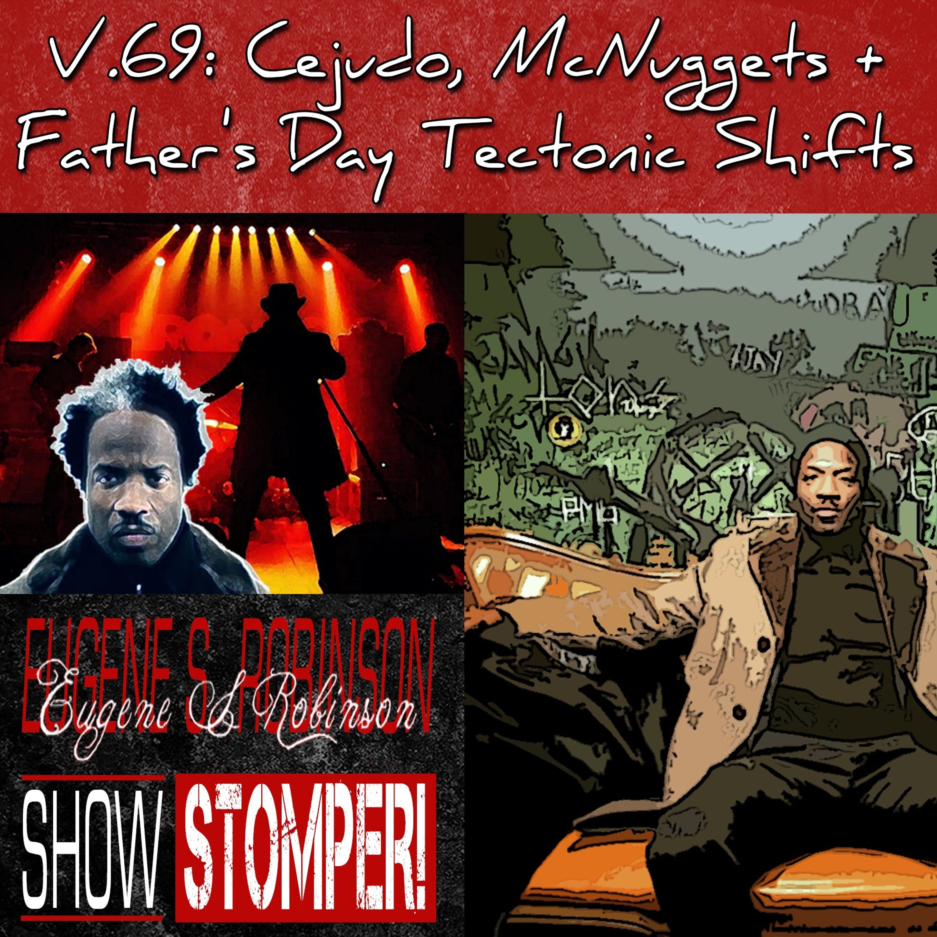 V.69 Cejudo McNuggets + Fathers Day Tectonic Shifts On The Eugene S. Robinson Show Stomper! episode artwork