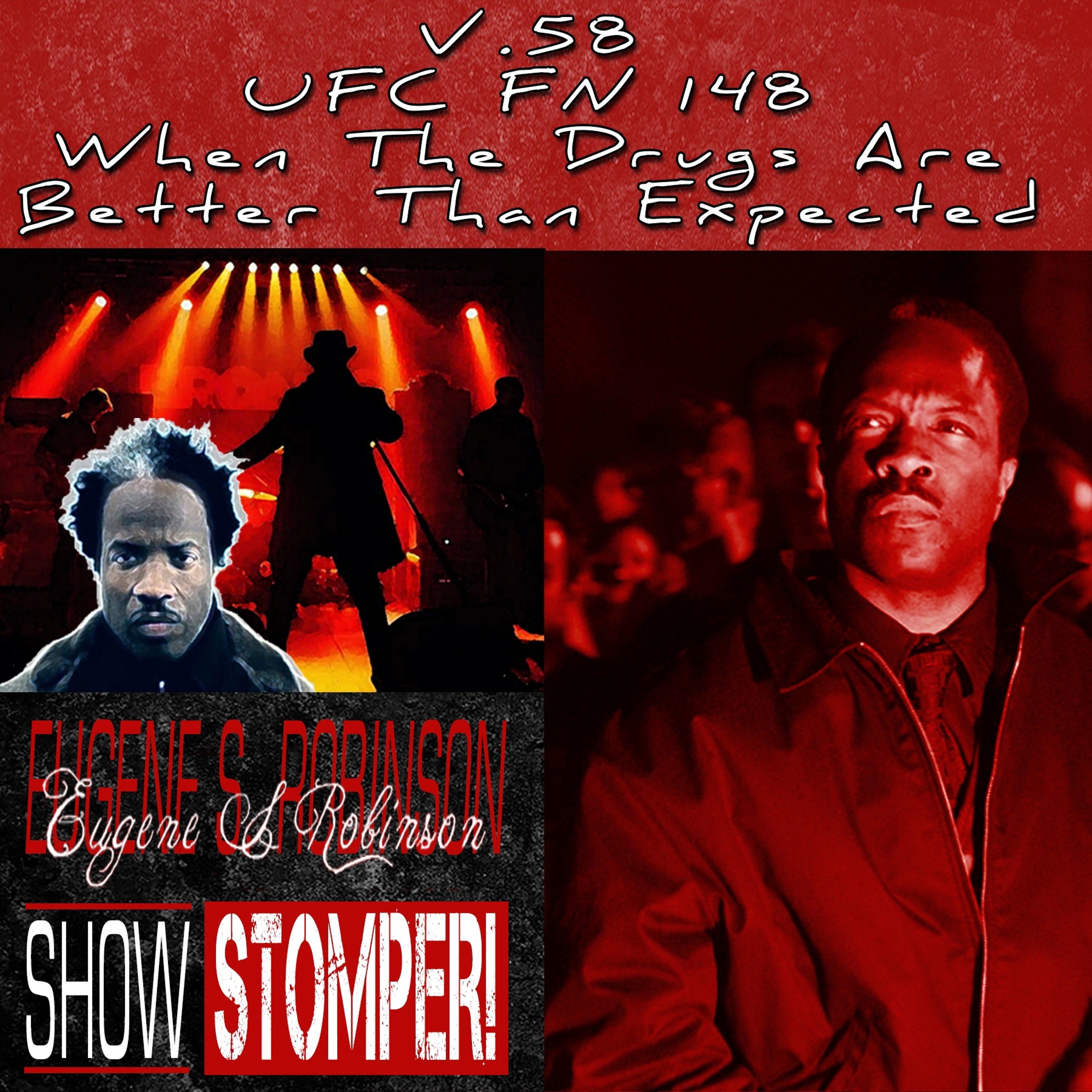 V.58: UFC FN 148 When The Drugs Are Better Than Expected On The Eugene S. Robinson Show Stomper! episode artwork