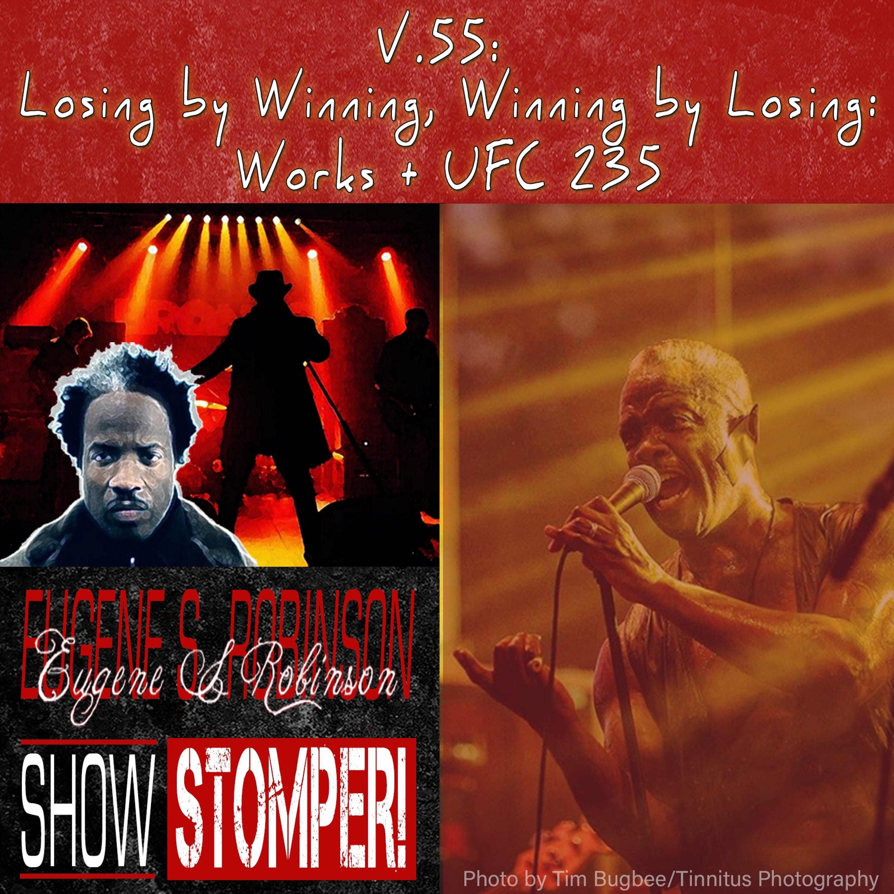 V.55 Losing By Winning, Winning By Losing: Works + UFC 235 On The Eugene S. Robinson Show Stomper episode artwork