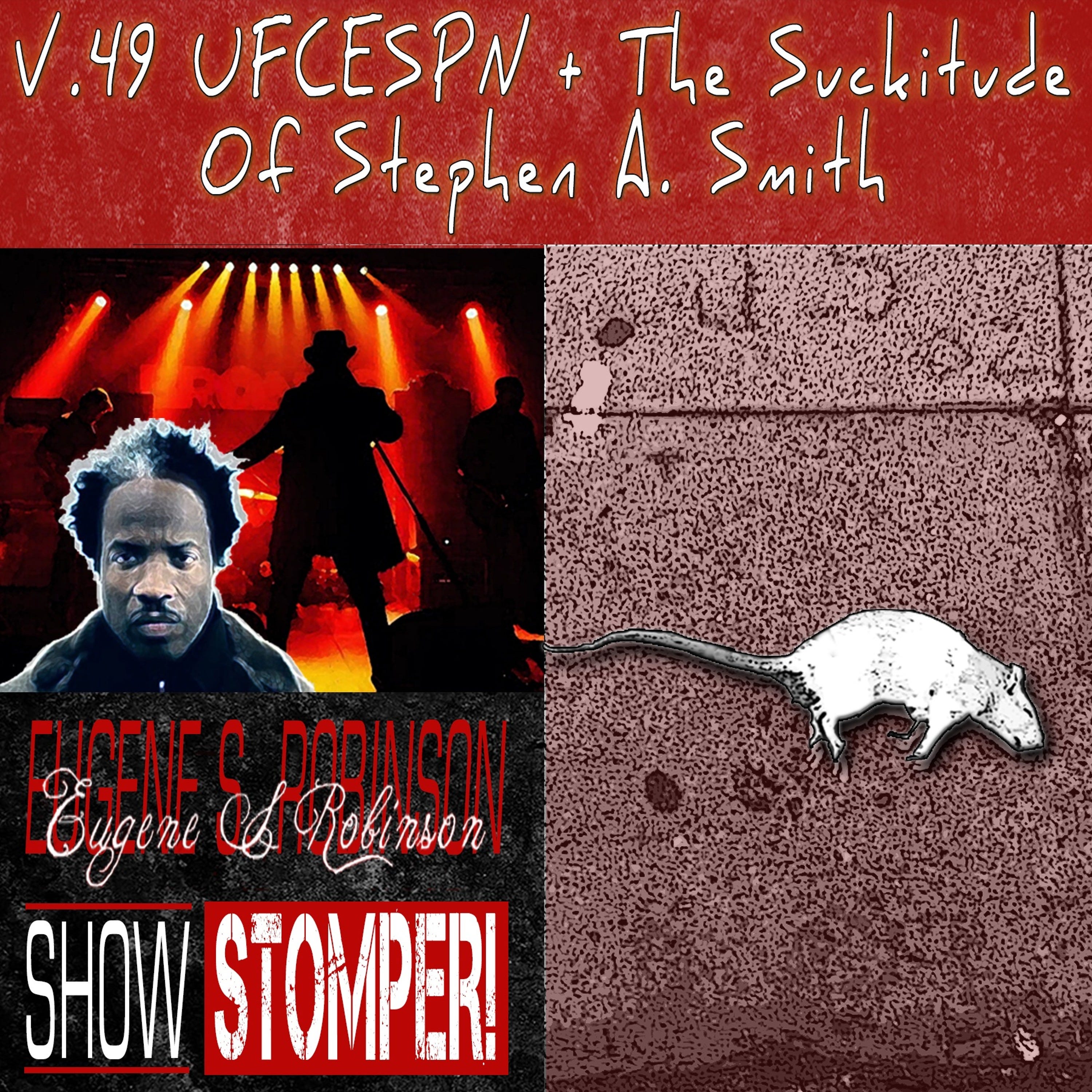 The Eugene S. Robinson Show Stomper! V.49 UFCESPN + The Suckitude Of Stephen A. Smith episode artwork