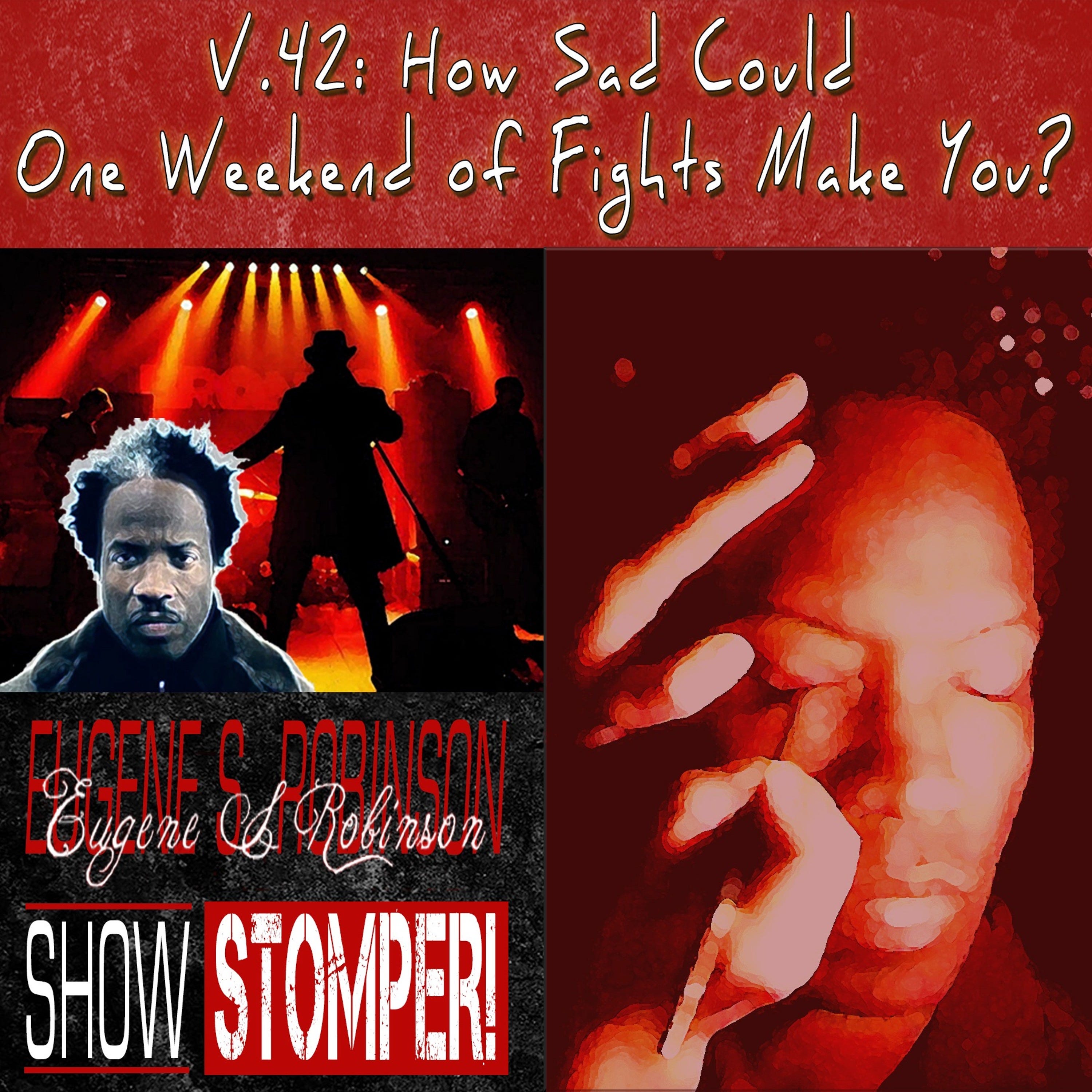 The Eugene S. Robinson Show Stomper! V.42: How Sad Could One Weekend of Fights Make You? episode artwork