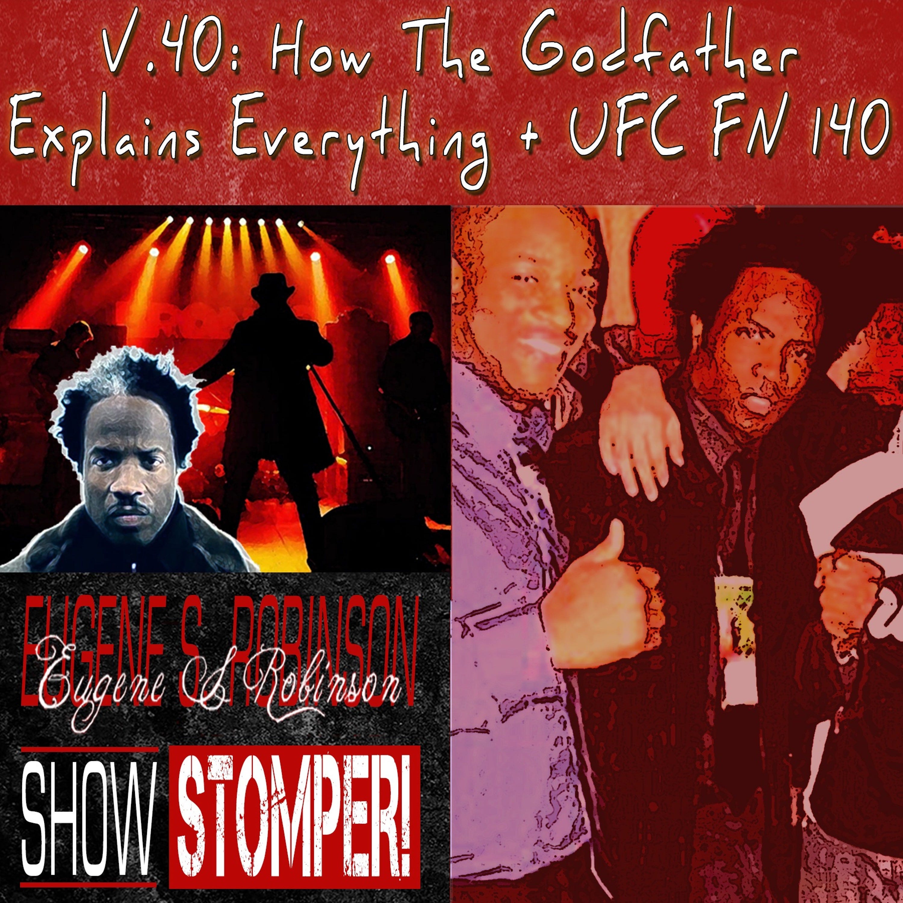 The Eugene S. Robinson Show Stomper! V.40 - How The Godfather Explains Everything + UFC FN 140 episode artwork