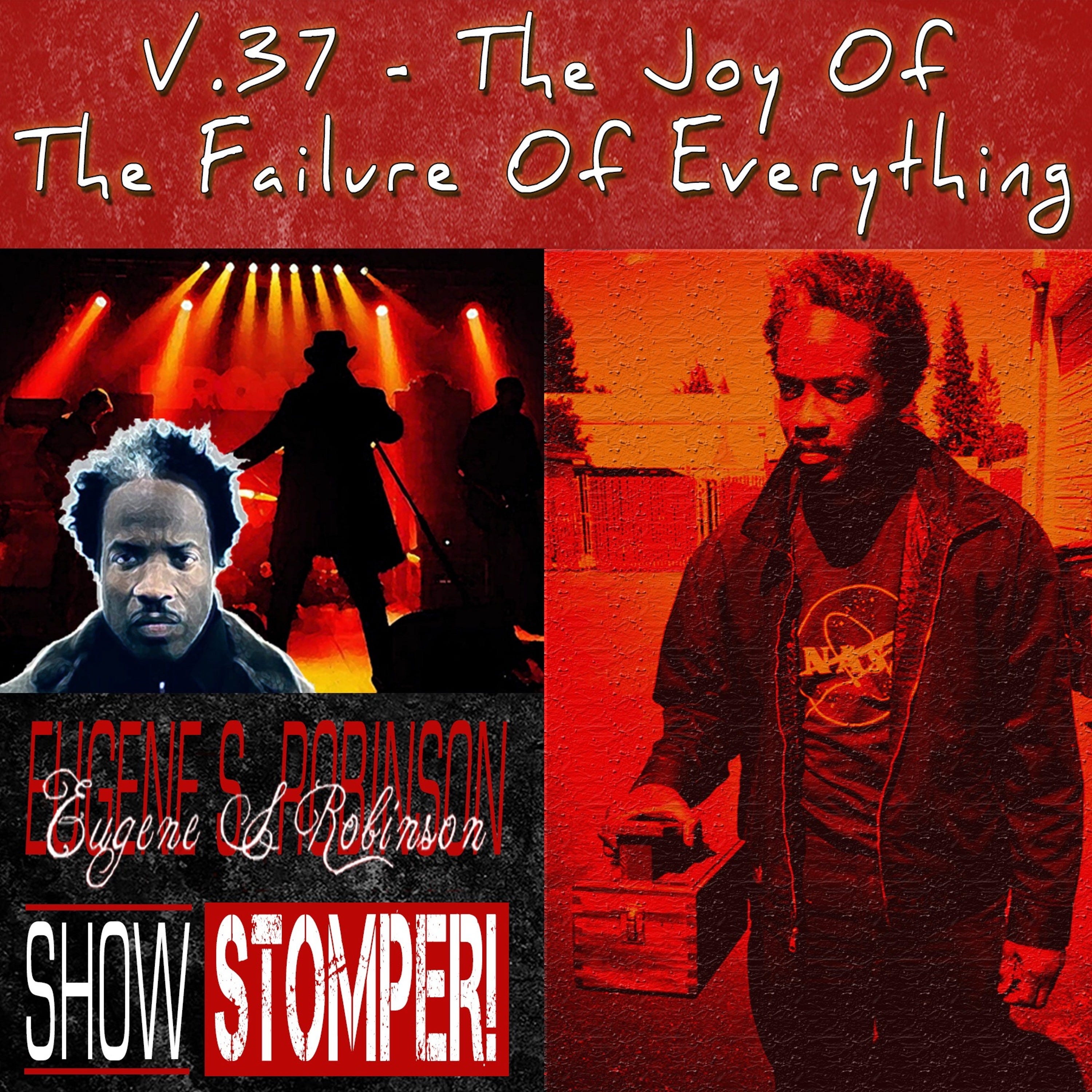 The Eugene S. Robinson Show Stomper! V.37 - The Joy Of The Failure Of Everything