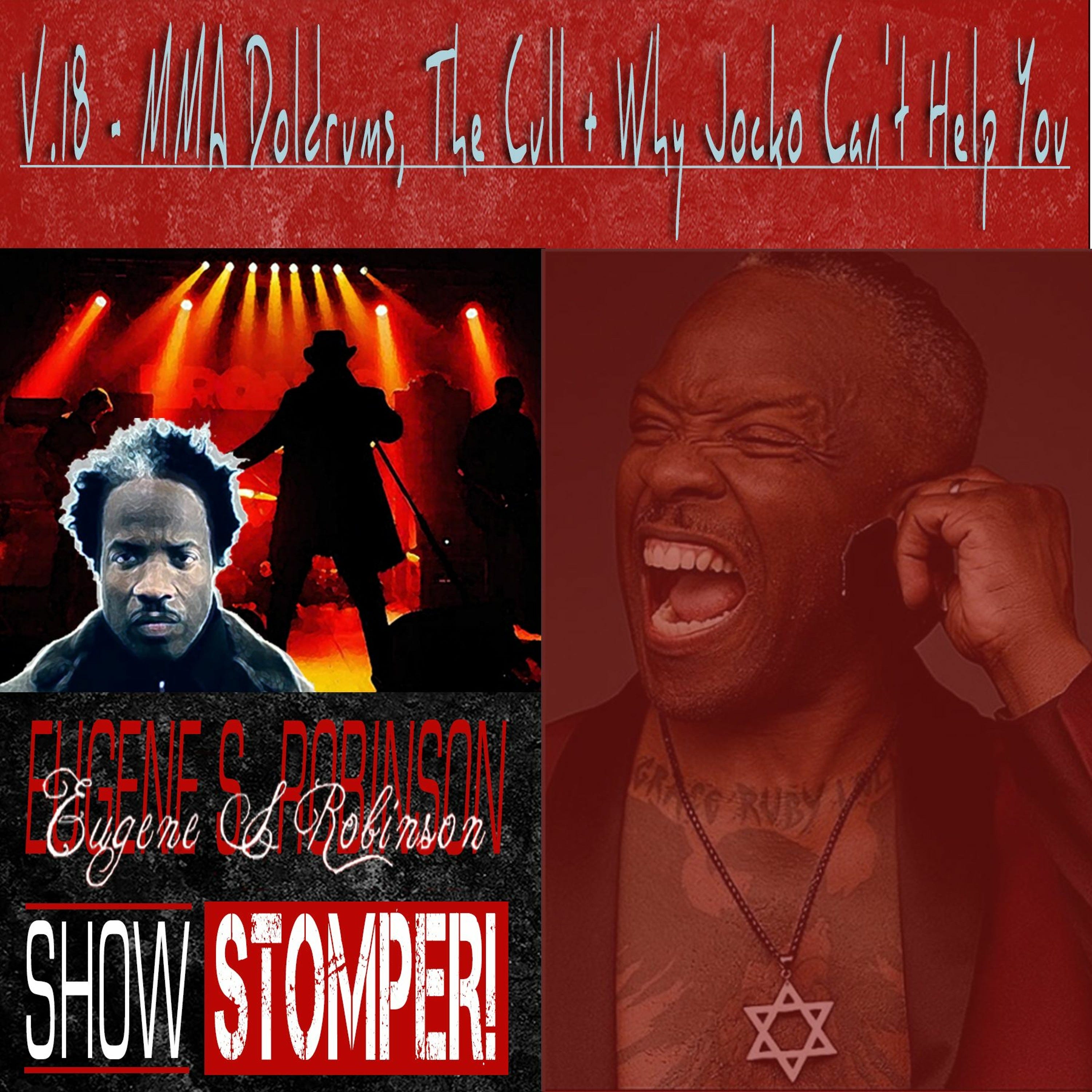 The Eugene S. Robinson Show Stomper! V.18 - MMA Doldrums The Cull + Why Jocko Cant Help You