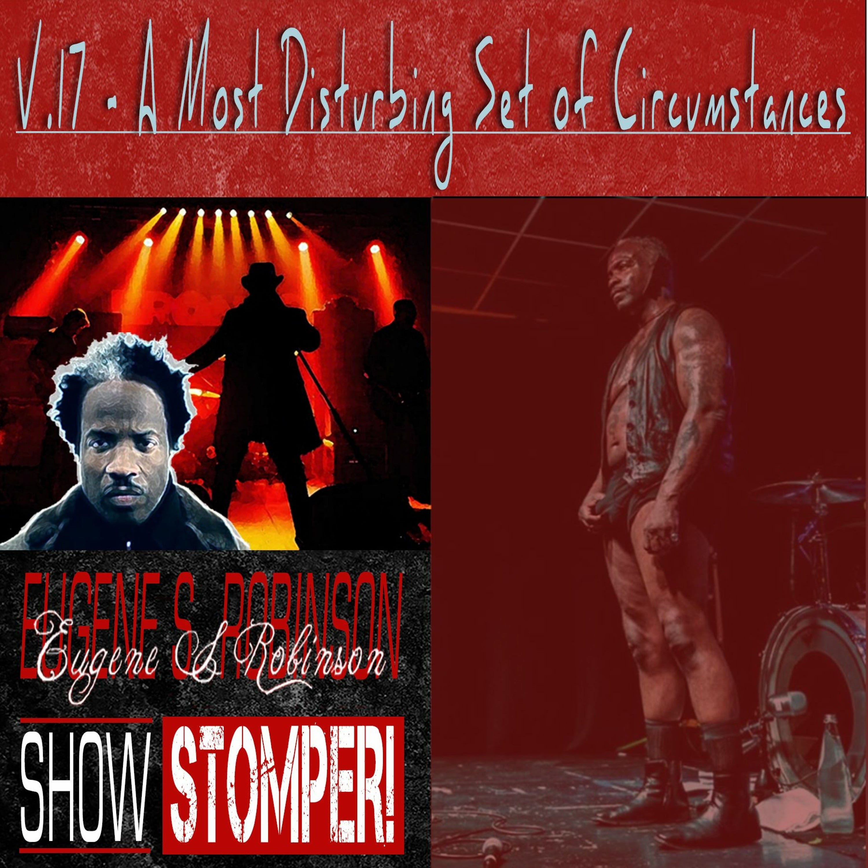 The Eugene S. Robinson Show Stomper! V.17 - A Most Disturbing Set Of Circumstances