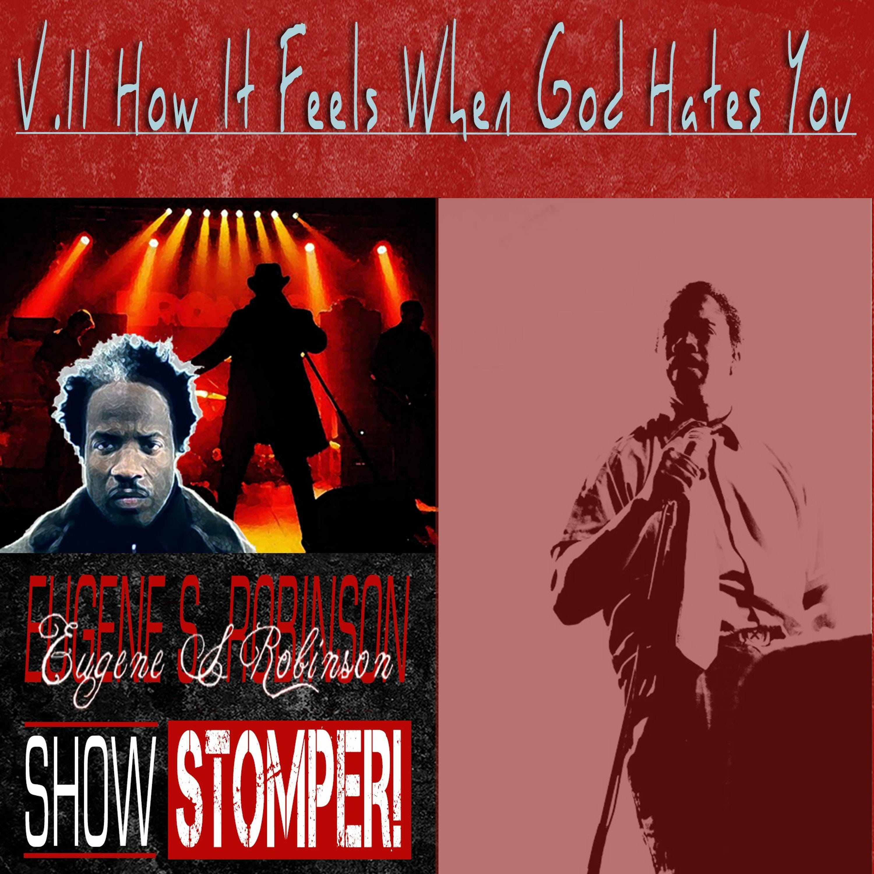 The Eugene S. Robinson Show Stomper! V.11: How It Feels When God Hates You