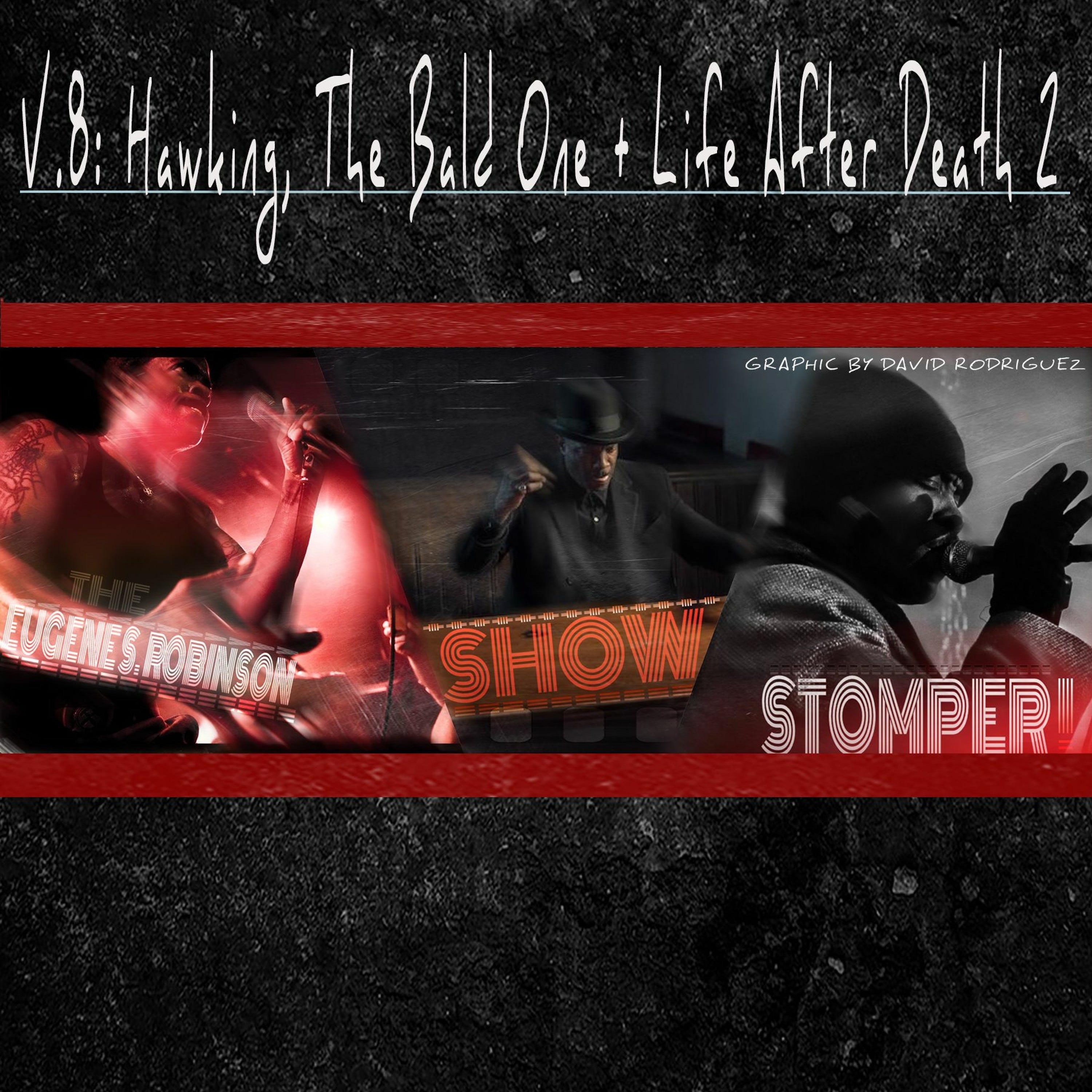 The Eugene S. Robinson Show Stomper! - V.8: Hawking, The Bald One + Life After Death 2