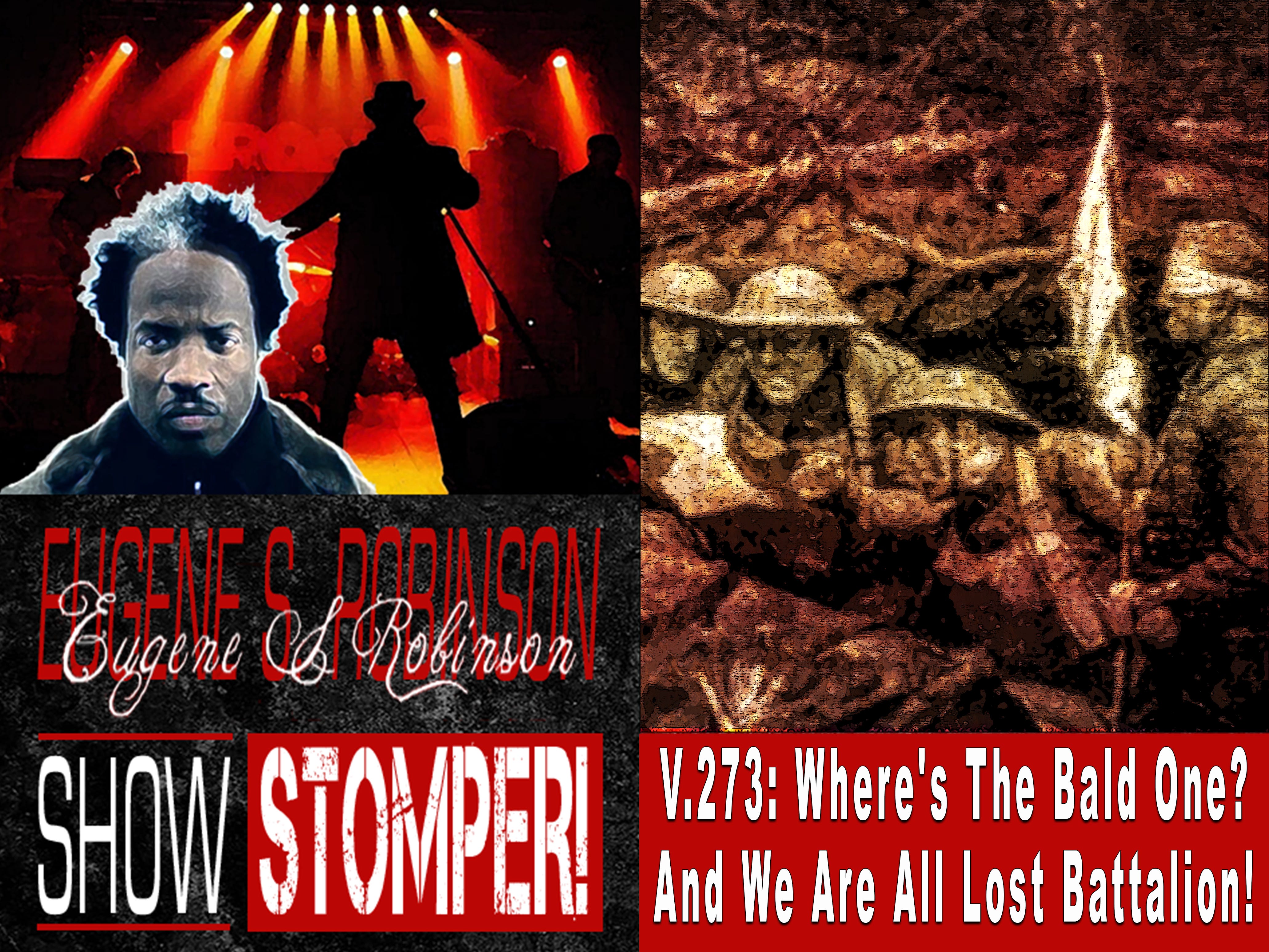 V.273: Where's The Bald One? And We Are All Lost Battalion! On The Eugene S. Robinson Show Stomper! episode artwork
