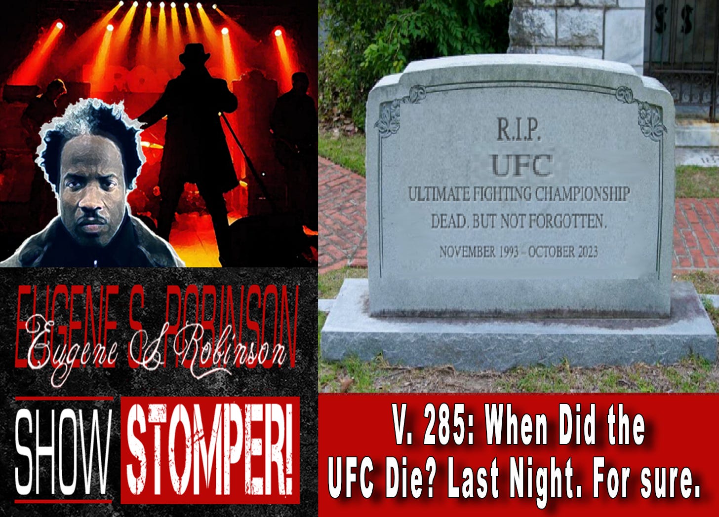V. 285: When Did the UFC Die? Last Night. For sure. On The Eugene S. Robinson Show Stomper! From NY!
