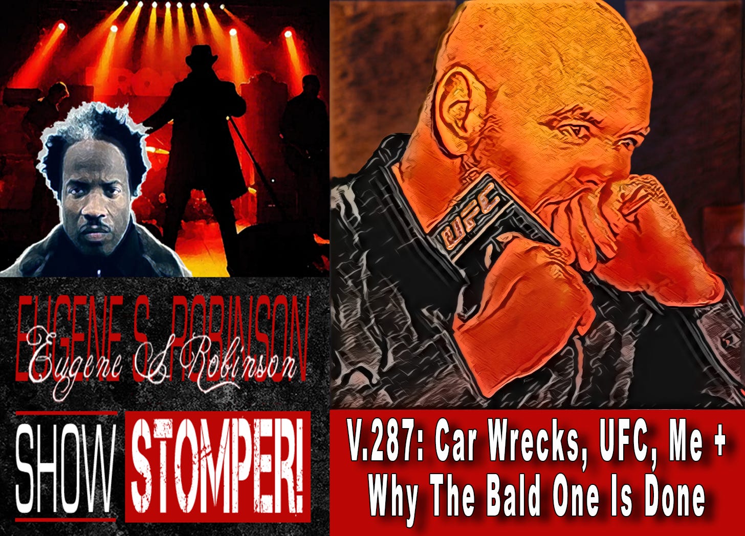 V.287: Car Wrecks, UFC, Me + Why The Bald One Is Done All On The Eugene S. Robinson Show Stomper!