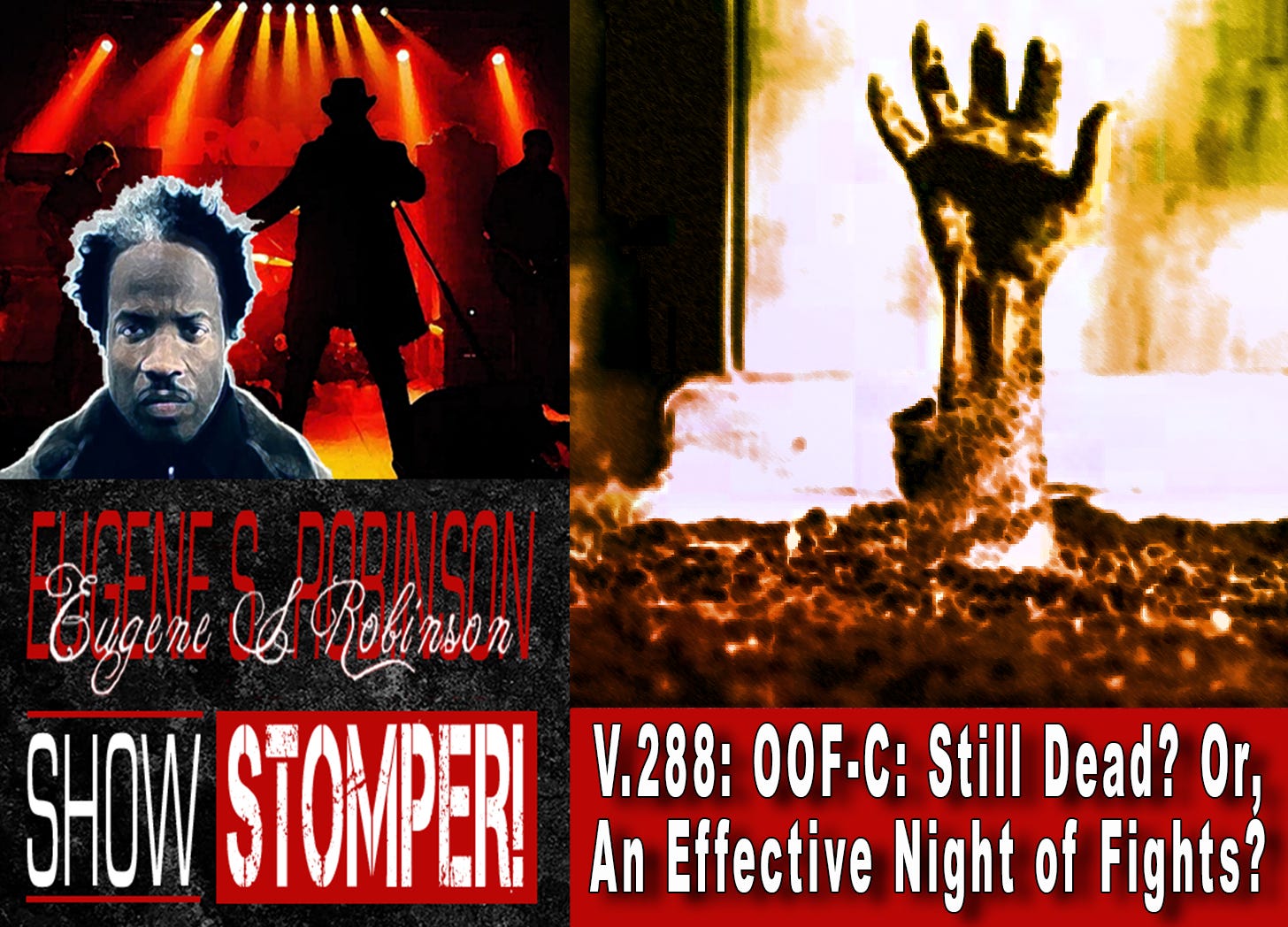 V.288: OOF-C: Still Dead? Or, An Effective Night of Fights? On The Eugene S. Robinson Show Stomper!