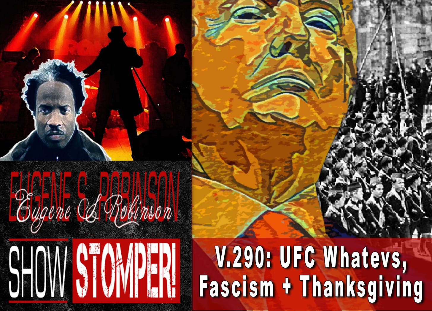 V.290: UFC Whatevs, Fascism + Thanksgiving On The Eugene S. Robinson Show Stomper!