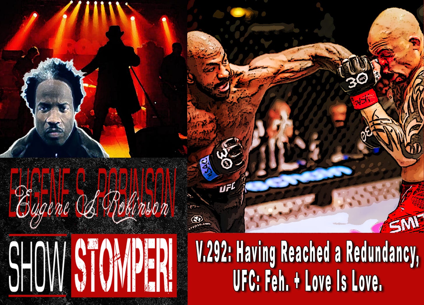 V.292: Having Reached a Redundancy, UFC: Feh. + Love Is Love on The Eugene S. Robinson Show Stomper!