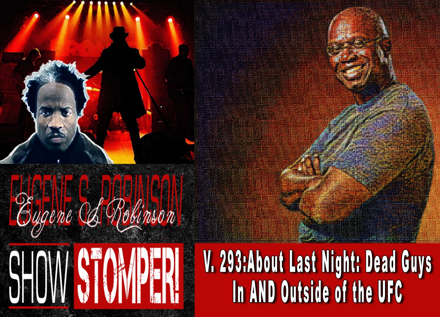 V. 293:About Last Night: Dead Guys In AND Outside of the UFC On The Eugene S. Robinson Show Stomper!