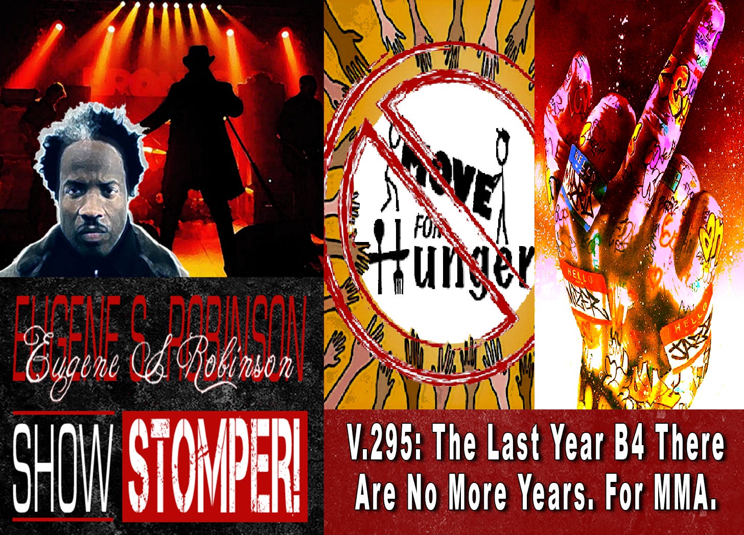V.295: The Last Year B4 There Are No More Years. For MMA. On the Eugene S. Robinson Show Stomper!