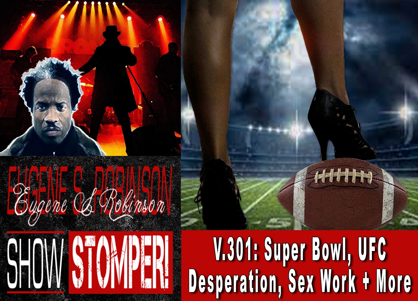 V.301: Super Bowl, UFC Desperation, Sex Work + More All On The Eugene S. Robinson Show Stomper! episode artwork