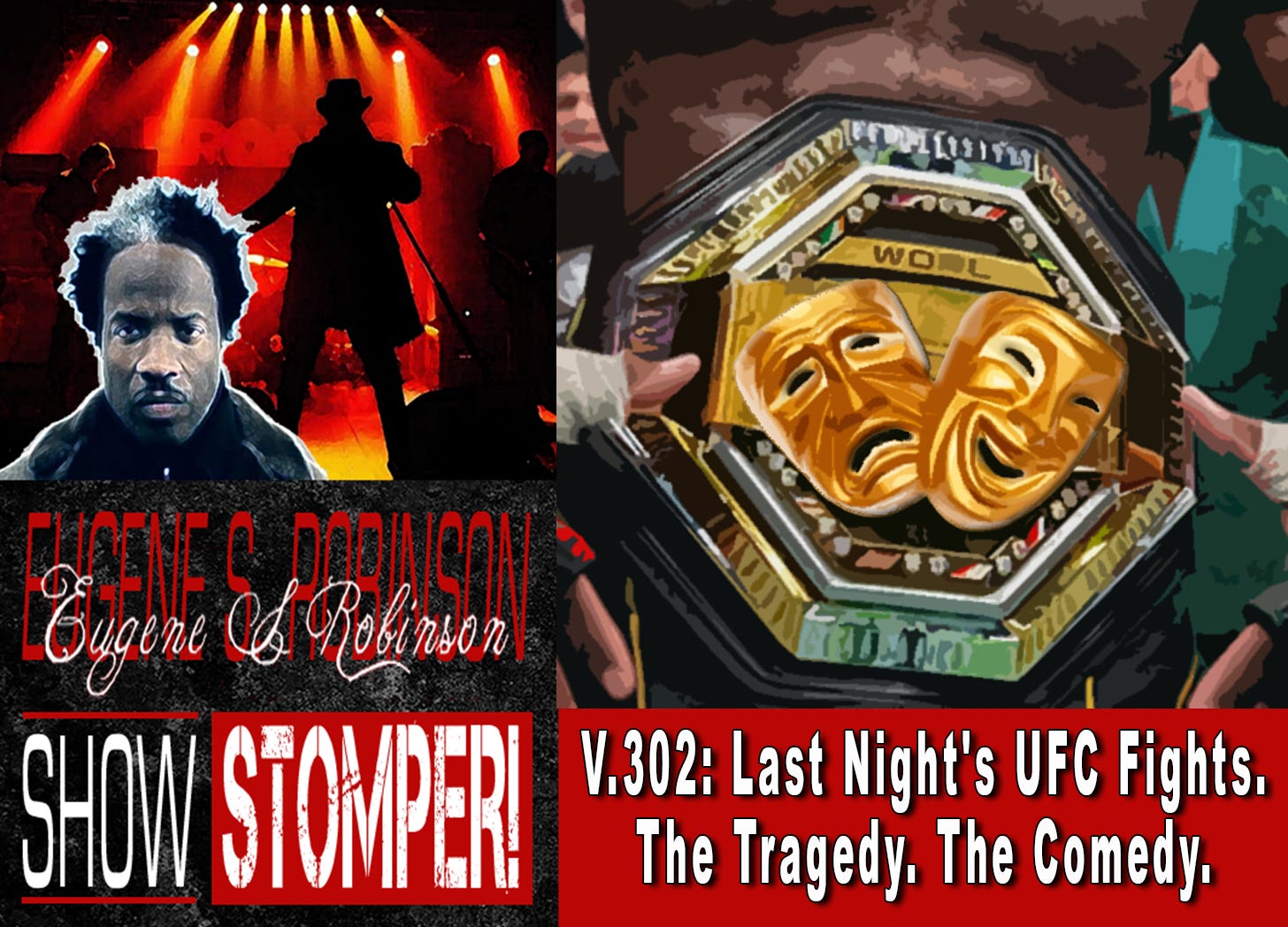 V.302: Last Night's UFC Fights. The Tragedy. The Comedy. All on the Eugene S. Robinson Show Stomper! episode artwork