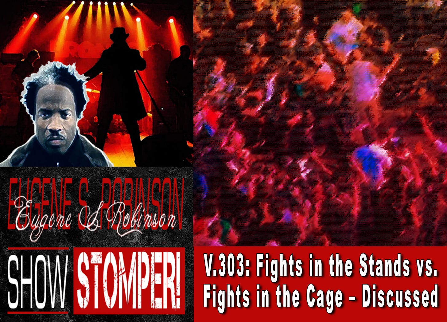 V.303: Fights in the Stands vs. Fights in the Cage – Discuss On The Eugene S. Robinson Show Stomper! episode artwork