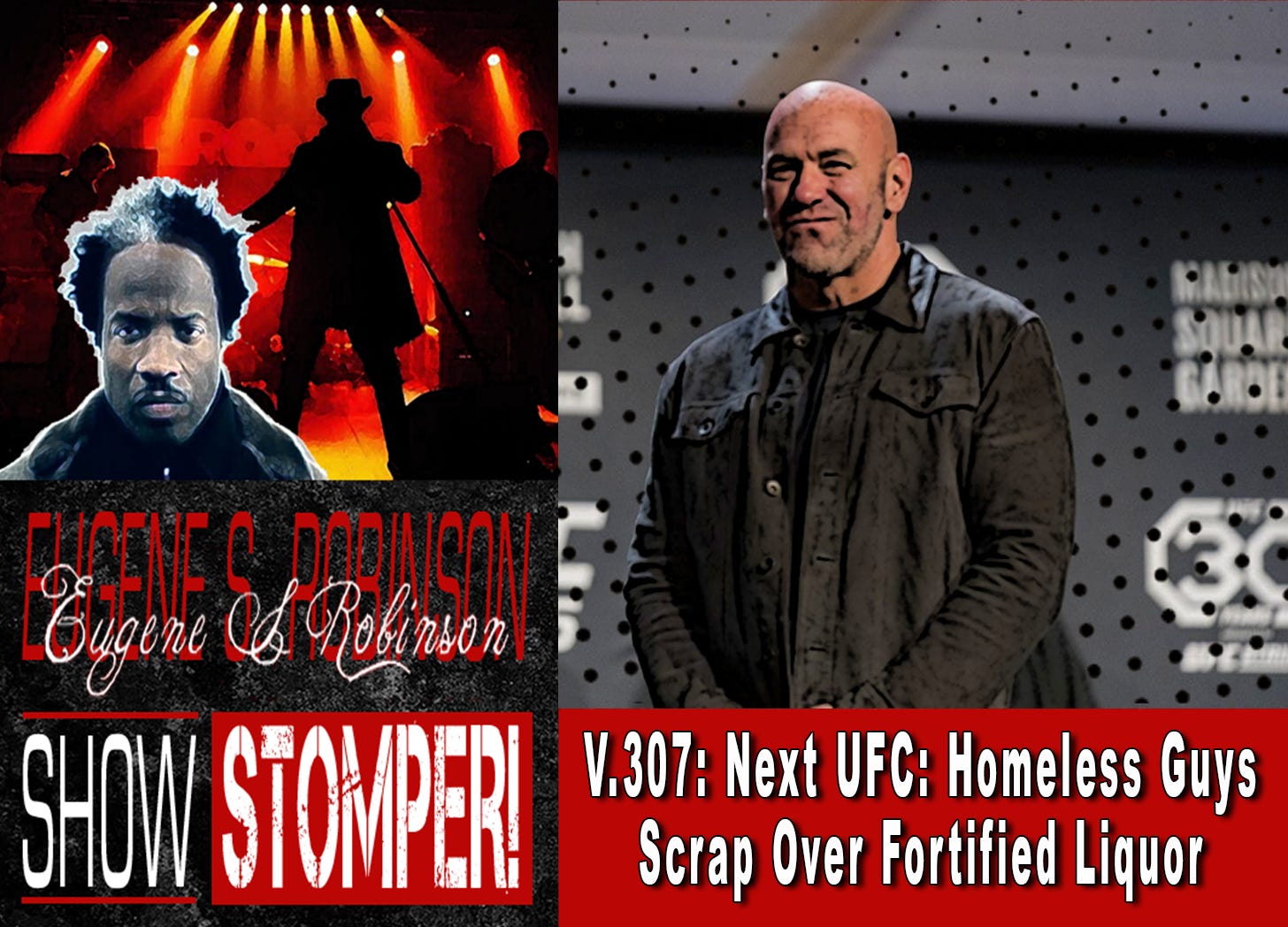 V.307: Next UFC: Homeless Guys Scrap Over Fortified Liquor: On The Eugene S. Robinson Show Stomper! episode artwork