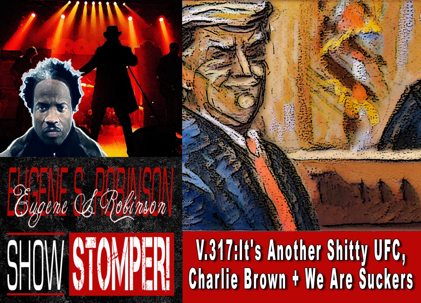 V.317: It's Another Shitty UFC, Charlie Brown + We Are Suckers On The Eugene S. Robinson Show Stomper!