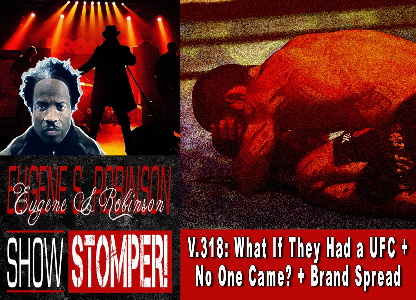 V.320: Live From Luxembourg: The Sorrow of the UFC Fan. All On The Eugene S. Robinson Show Stomper!